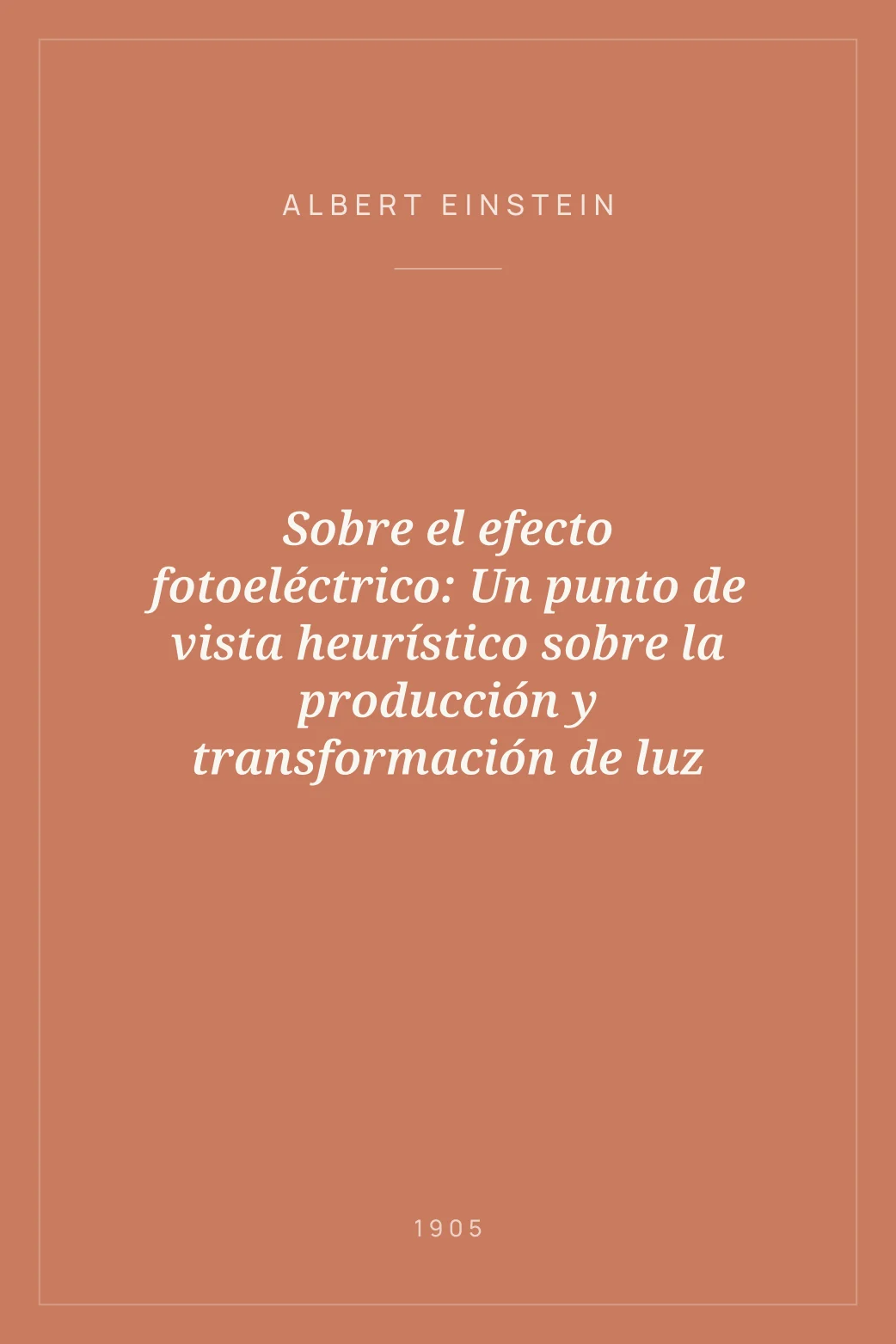Portada de Sobre el efecto fotoeléctrico: Un punto de vista heurístico sobre la producción y transformación de luz