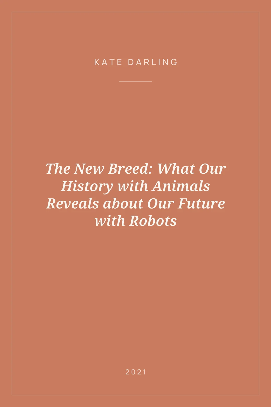 Portada de The New Breed: What Our History with Animals Reveals about Our Future with Robots