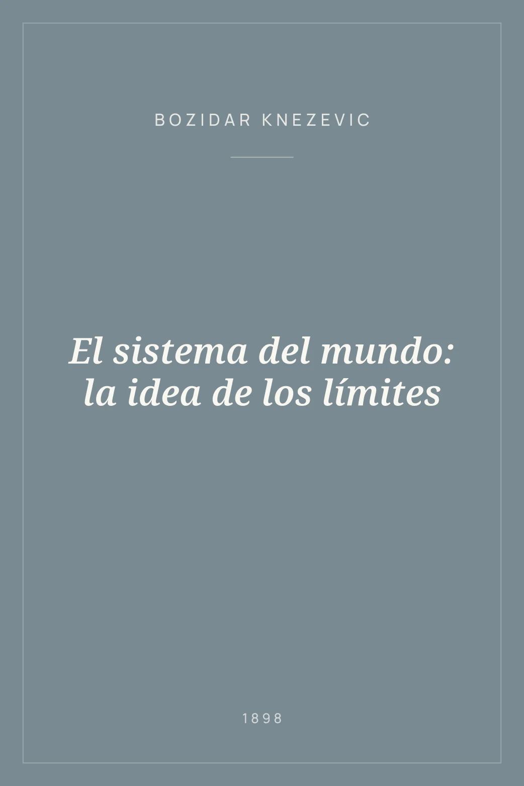 Portada de El sistema del mundo: la idea de los límites