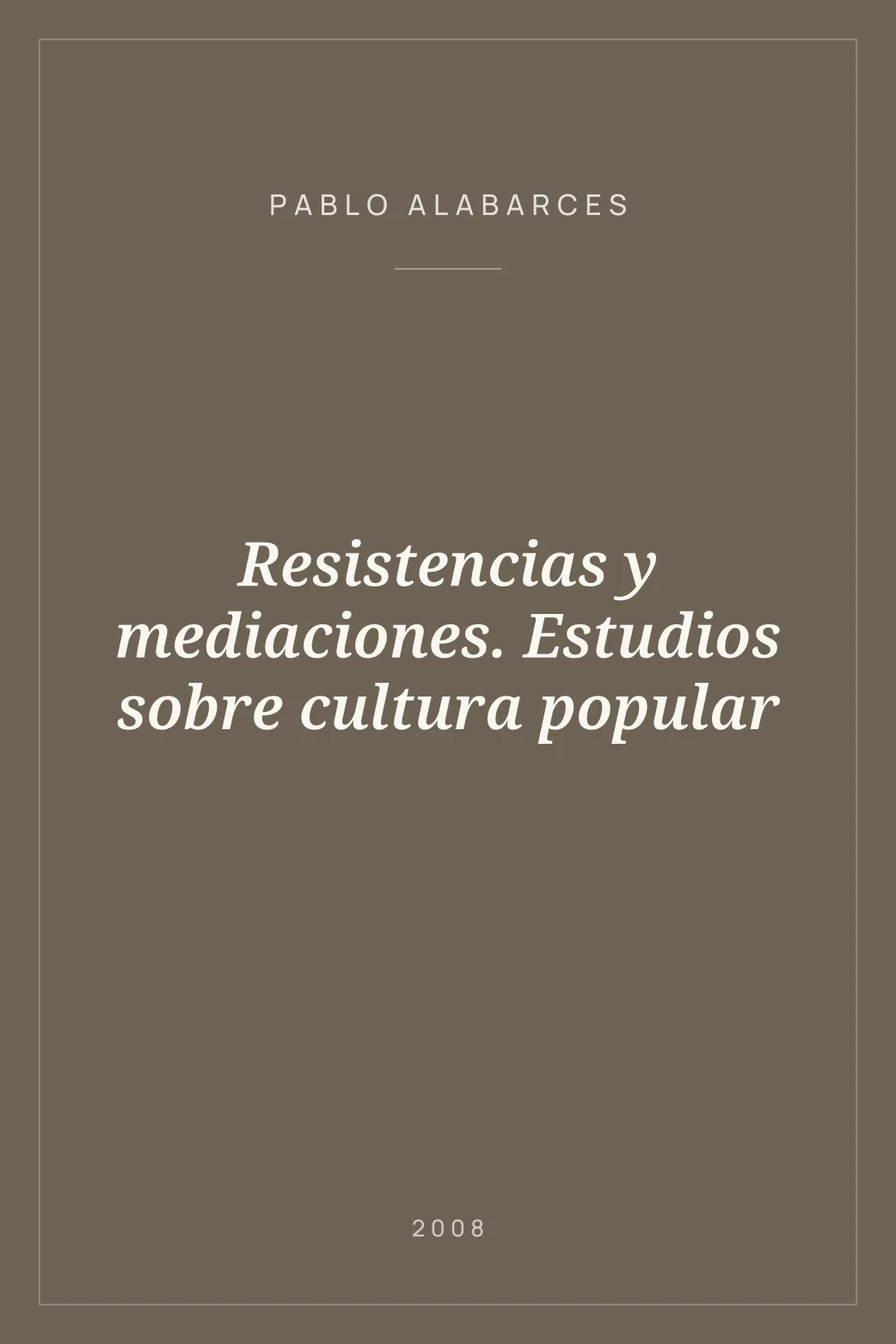 Portada de Resistencias y mediaciones. Estudios sobre cultura popular