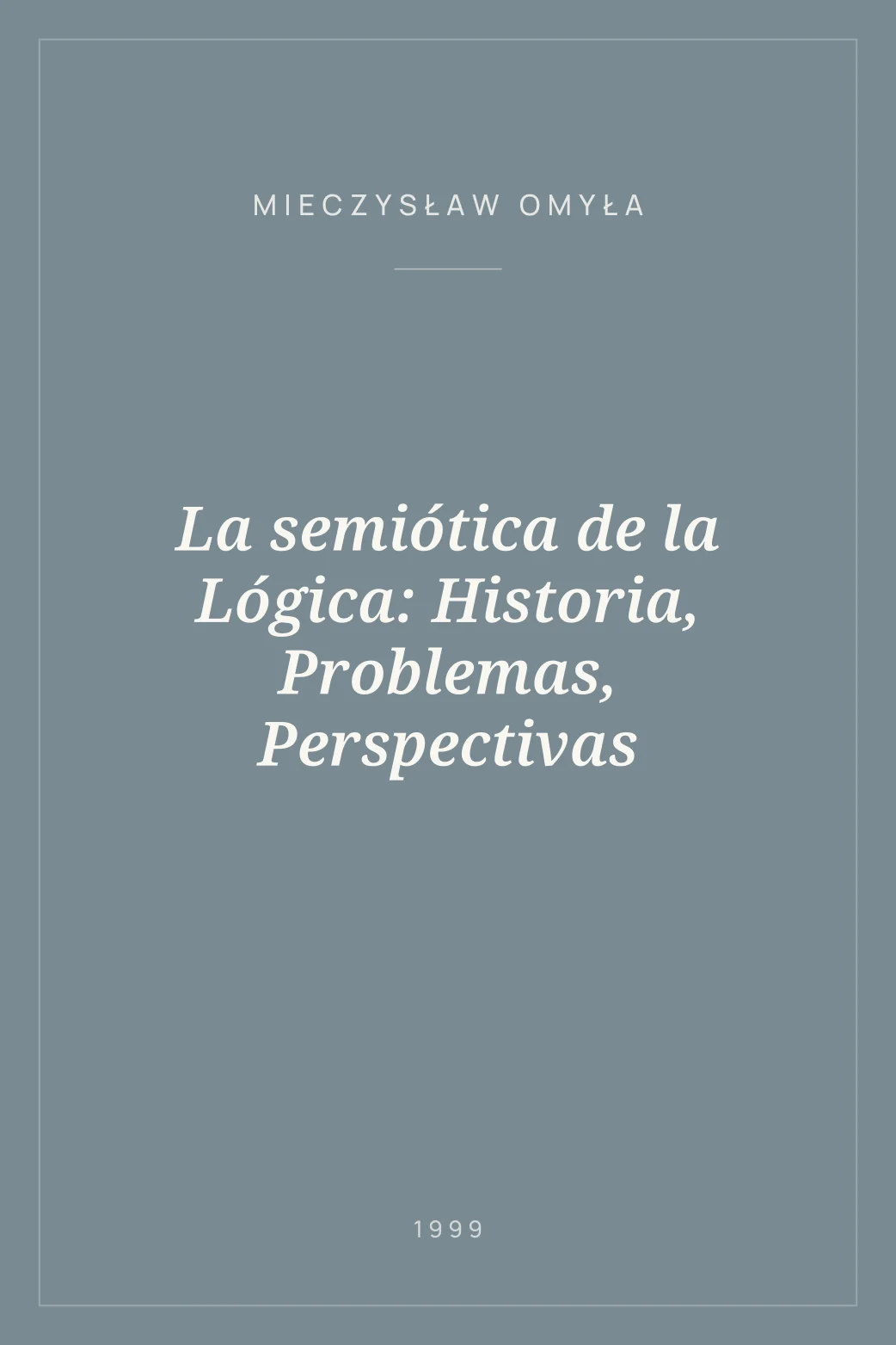 Portada de La semiótica de la Lógica: Historia, Problemas, Perspectivas