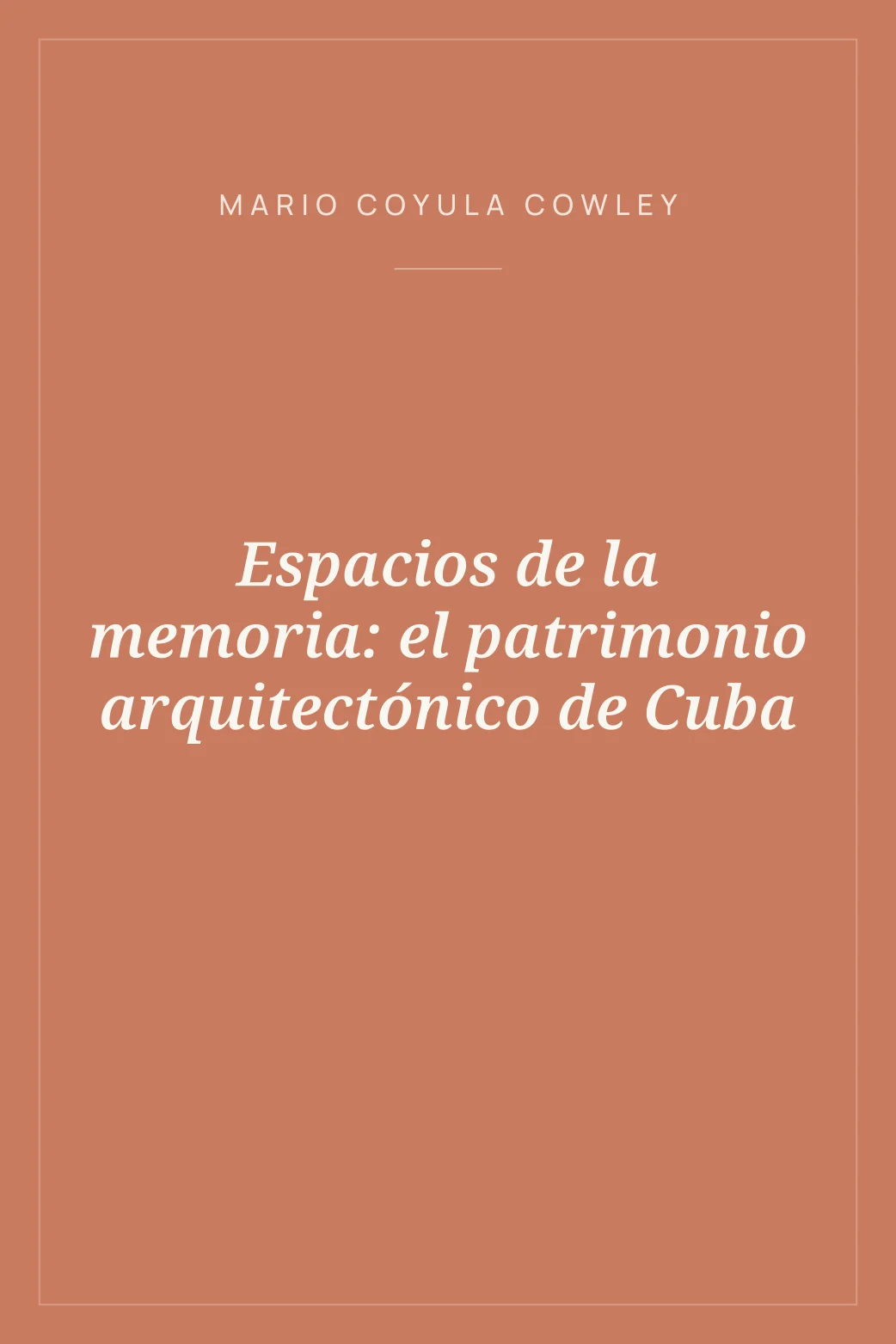 Portada de Espacios de la memoria: el patrimonio arquitectónico de Cuba