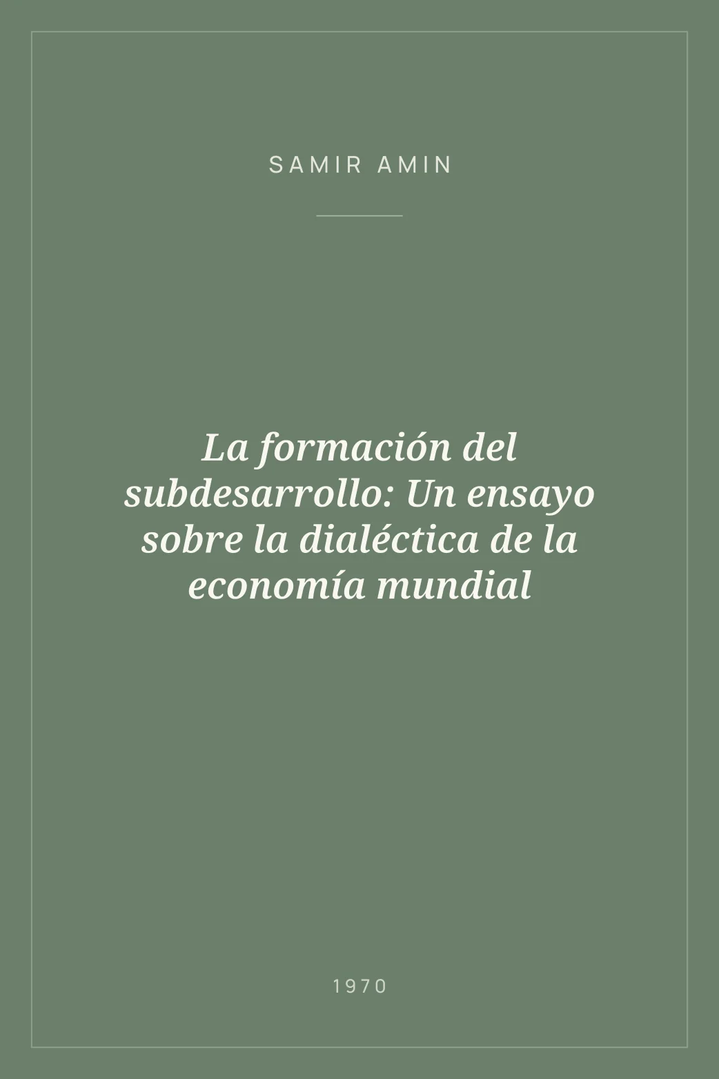 Portada de La formación del subdesarrollo: Un ensayo sobre la dialéctica de la economía mundial