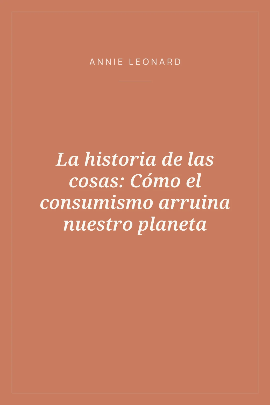 Portada de La historia de las cosas: Cómo el consumismo arruina nuestro planeta