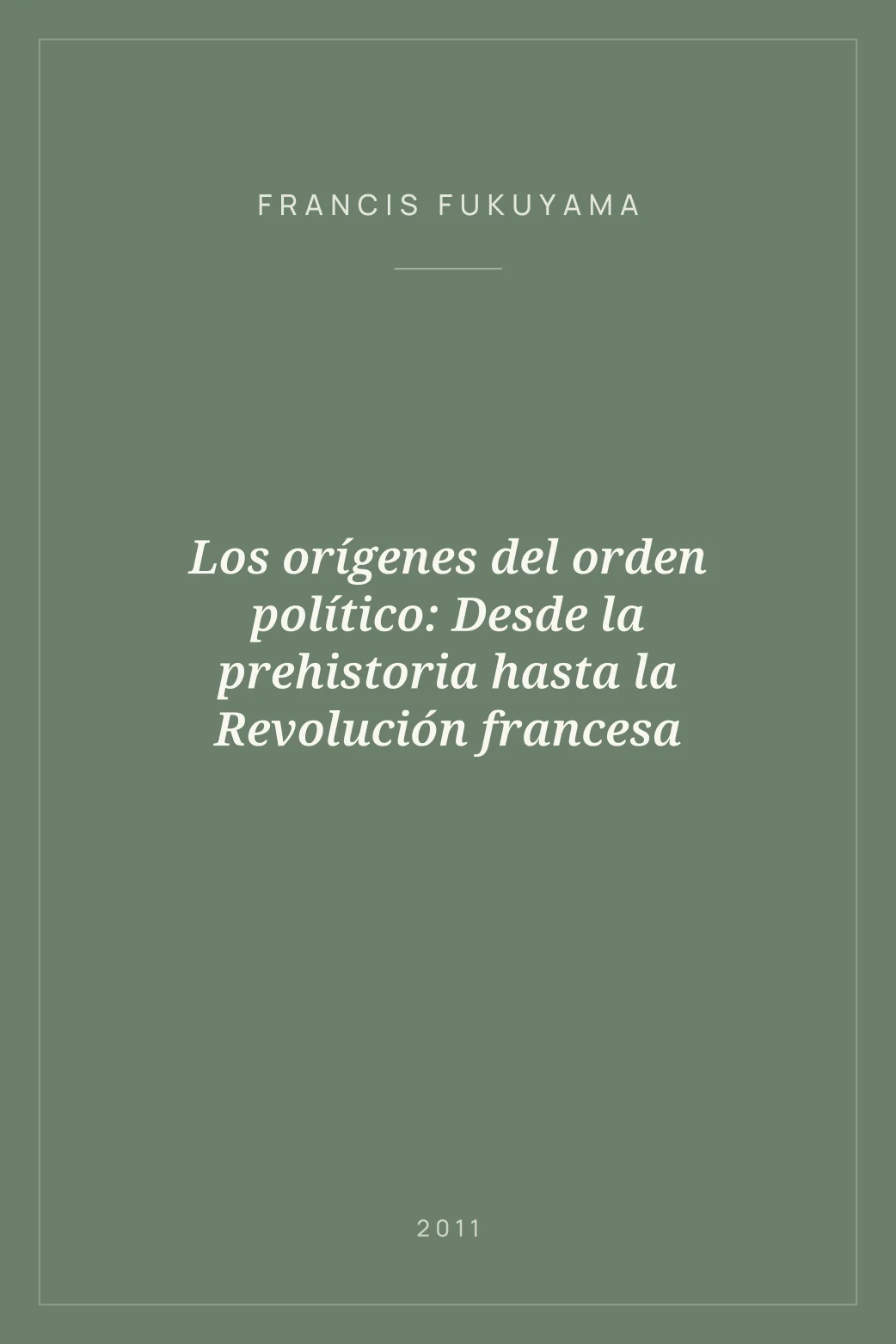Portada de Los orígenes del orden político: Desde la prehistoria hasta la Revolución francesa