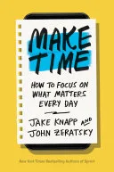 Portada de Make Time: How to Focus on What Matters Every Day