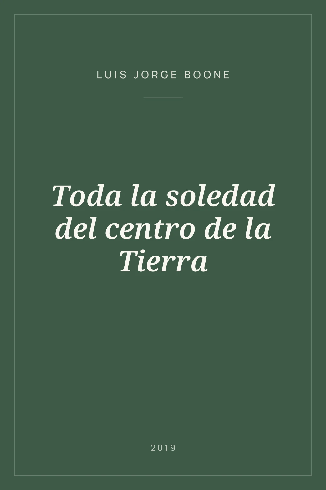 Portada de Toda la soledad del centro de la Tierra