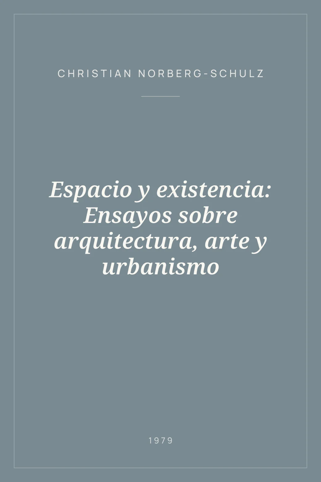 Portada de Espacio y existencia: Ensayos sobre arquitectura, arte y urbanismo