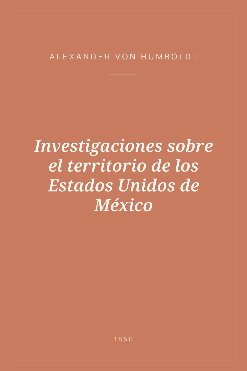 Portada de Investigaciones sobre el territorio de los Estados Unidos de México