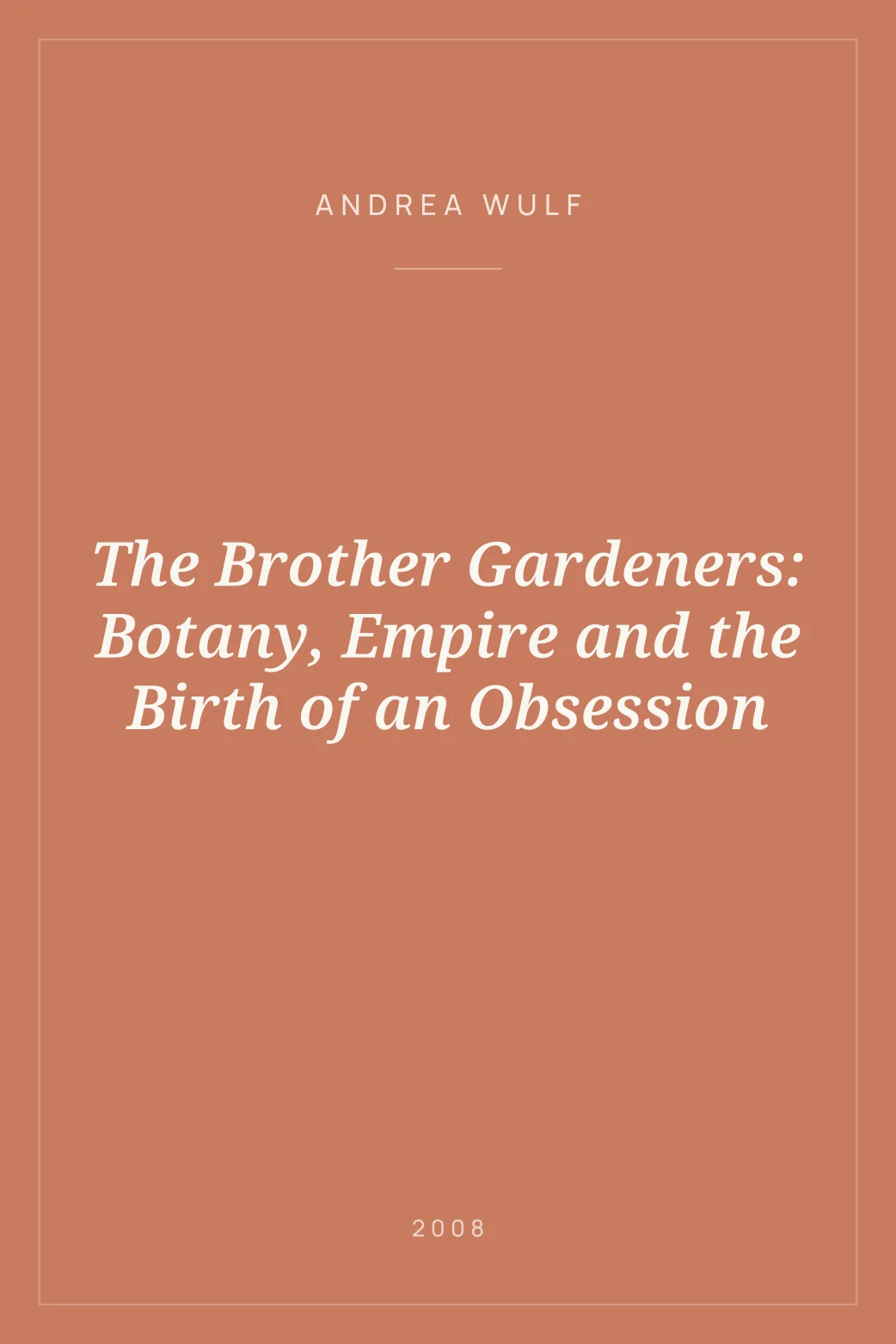 Portada de The Brother Gardeners: Botany, Empire and the Birth of an Obsession
