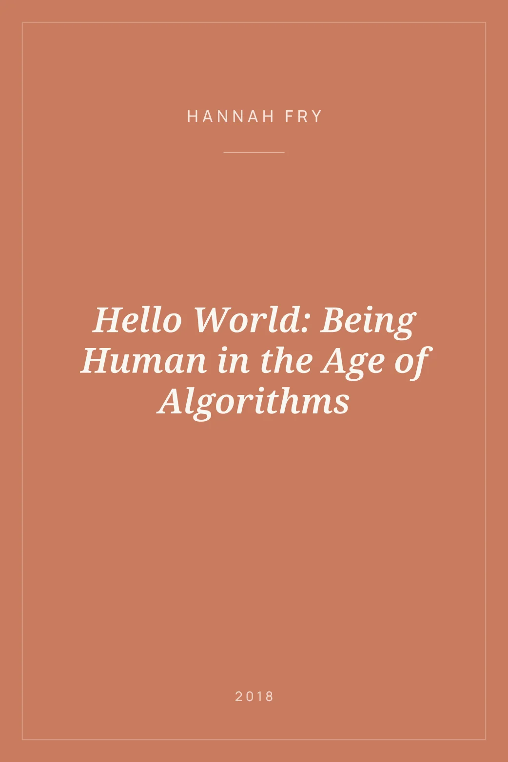 Portada de Hello World: Being Human in the Age of Algorithms