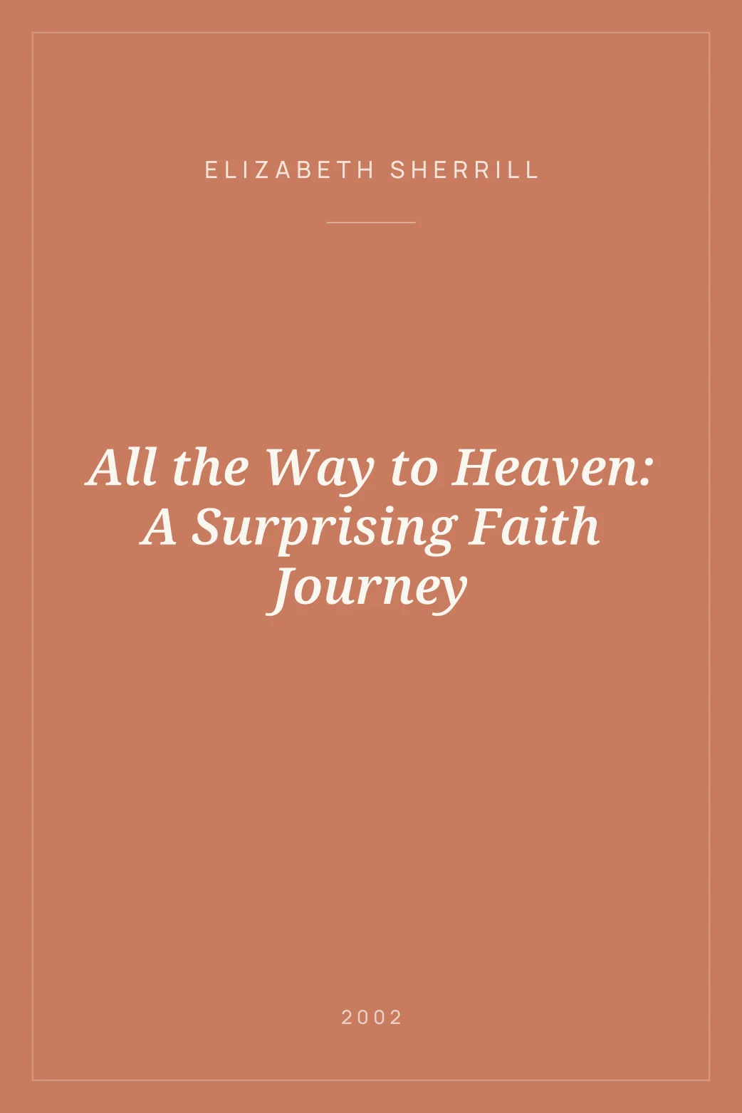 Portada de All the Way to Heaven: A Surprising Faith Journey