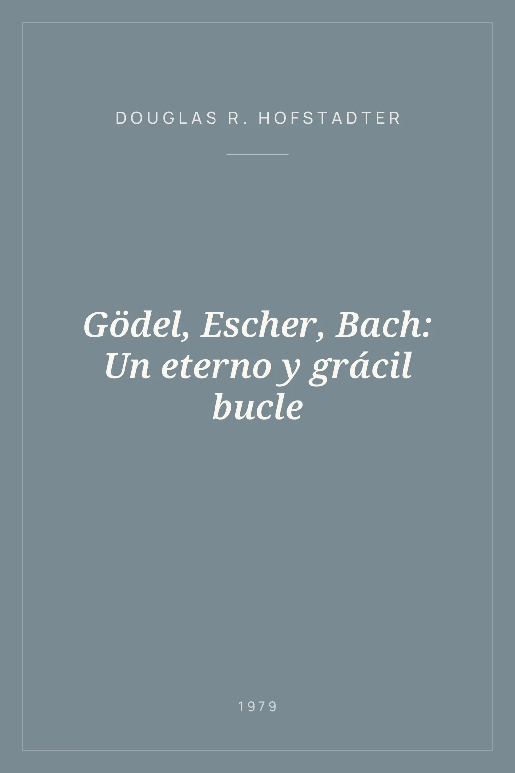 Portada de Gödel, Escher, Bach: Un eterno y grácil bucle