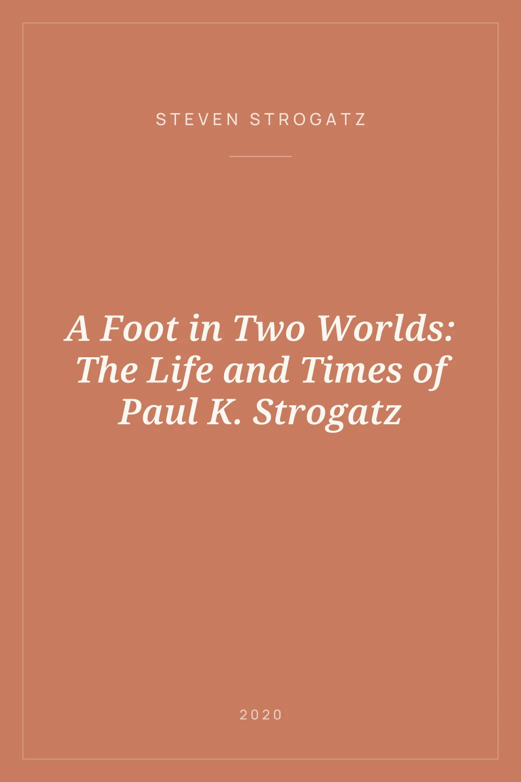 Portada de A Foot in Two Worlds: The Life and Times of Paul K. Strogatz