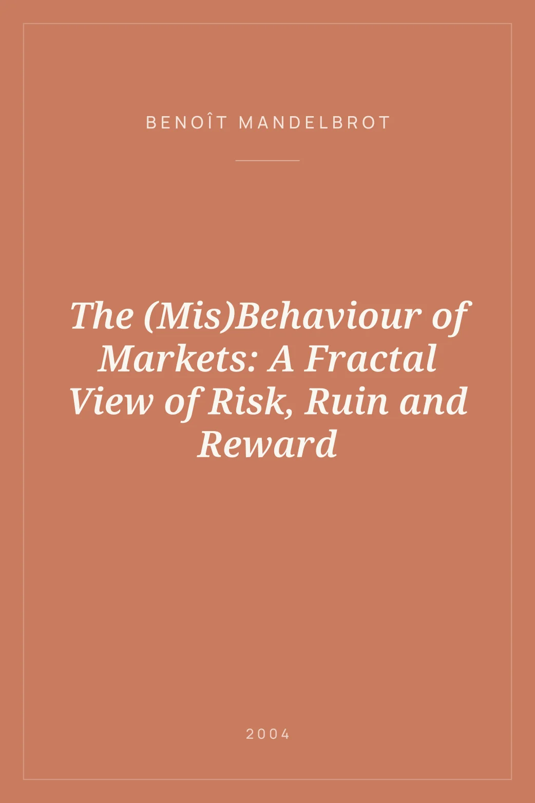 Portada de The (Mis)Behaviour of Markets: A Fractal View of Risk, Ruin and Reward