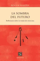 Portada de La sombra del futuro. Reflexiones sobre la transición mexicana