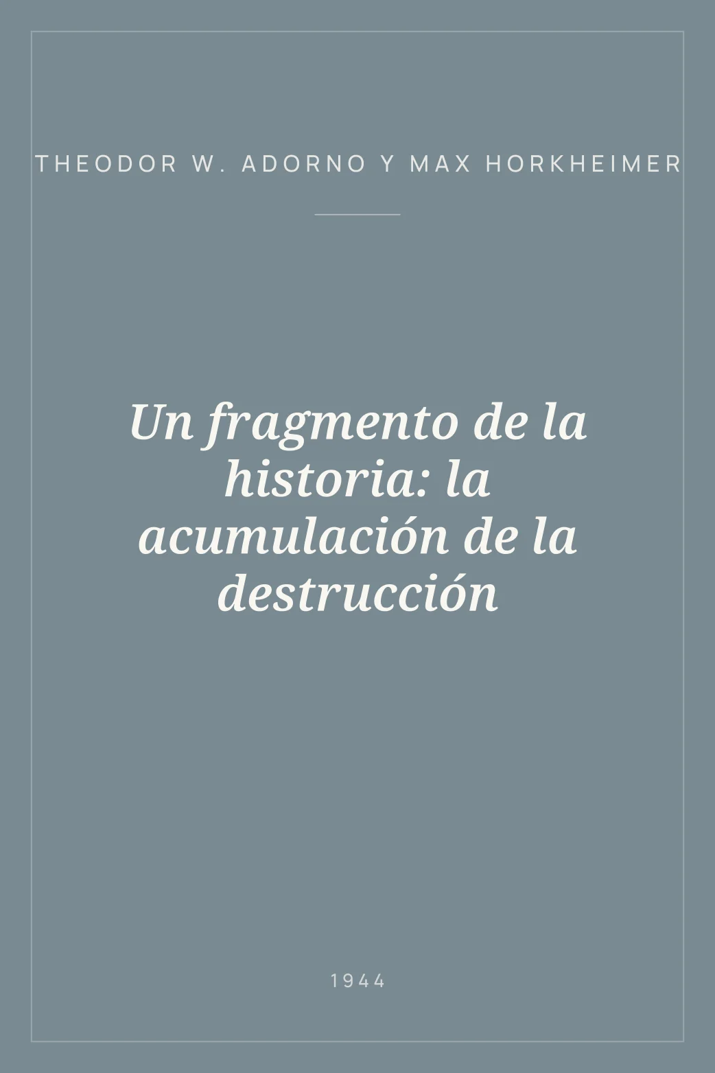 Portada de Un fragmento de la historia: la acumulación de la destrucción