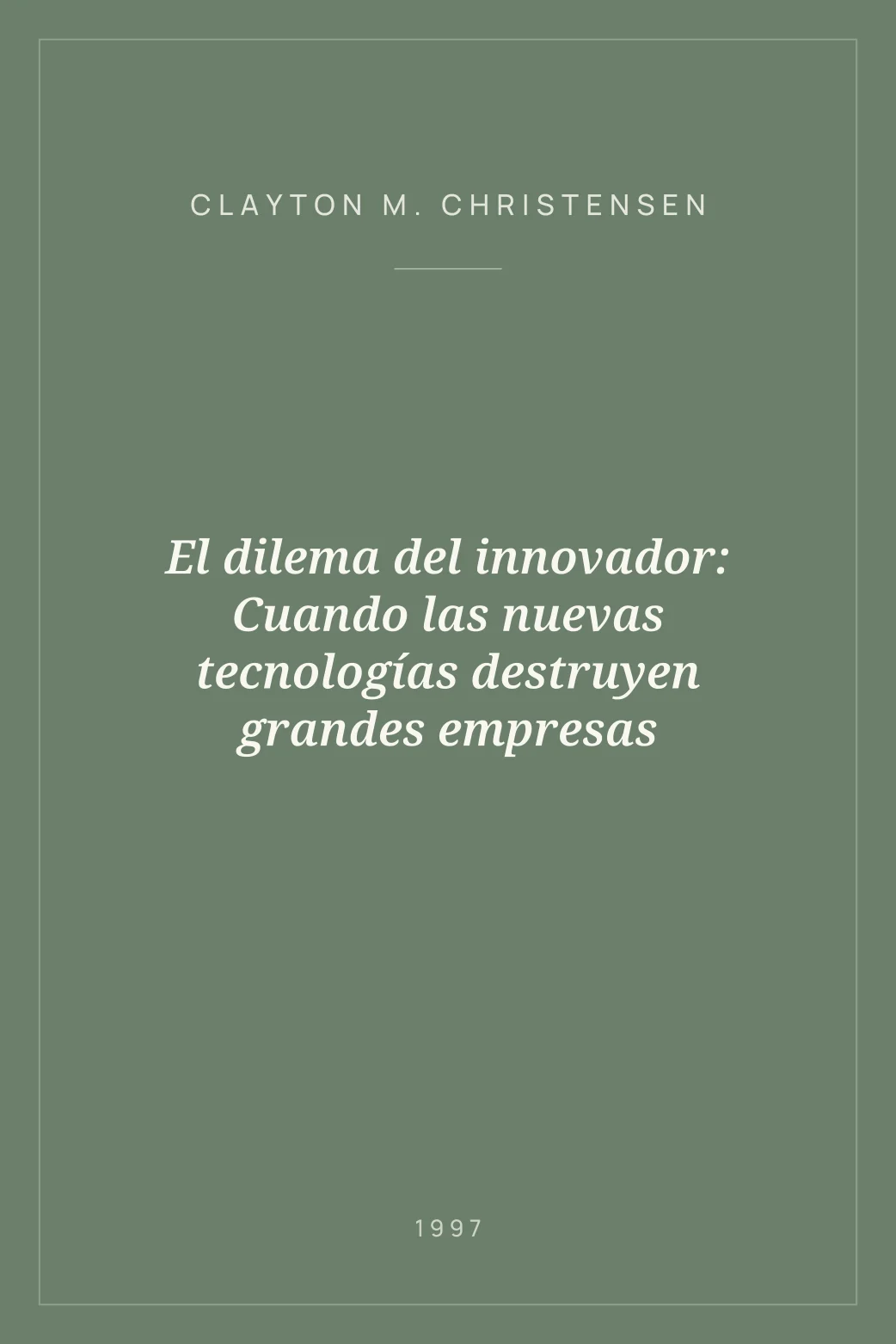 Portada de El dilema del innovador: Cuando las nuevas tecnologías destruyen grandes empresas
