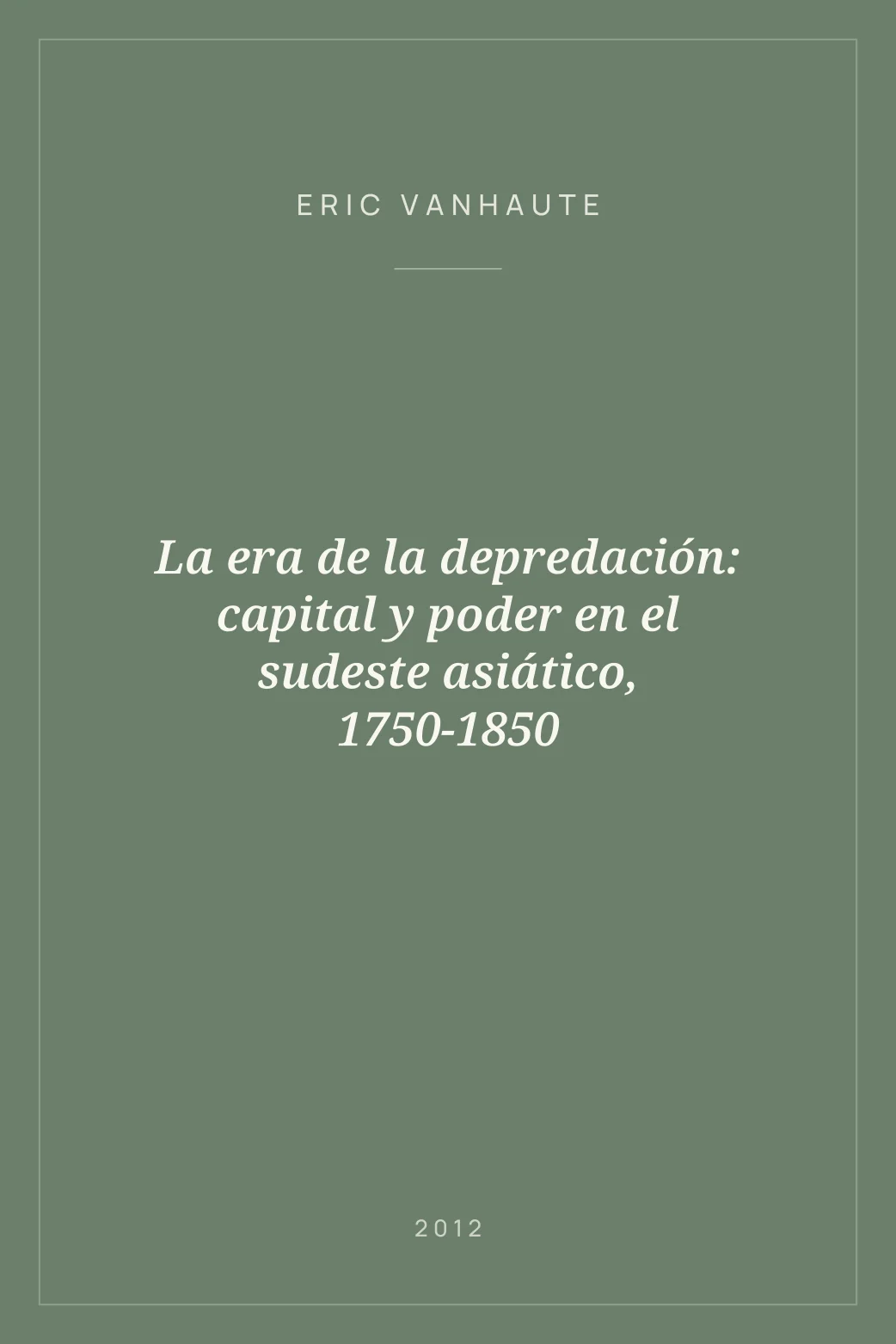 Portada de La era de la depredación: capital y poder en el sudeste asiático, 1750-1850