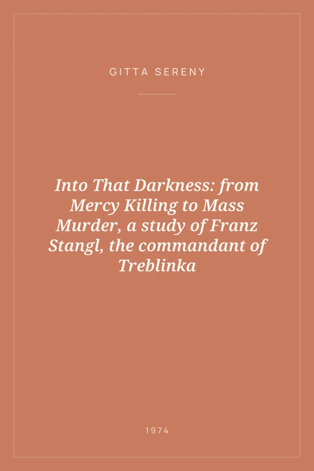 Portada de Into That Darkness: from Mercy Killing to Mass Murder, a study of Franz Stangl, the commandant of Treblinka