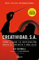 Portada de Creatividad, S.A.: Cómo llevar la inspiración hasta el infinito y más allá