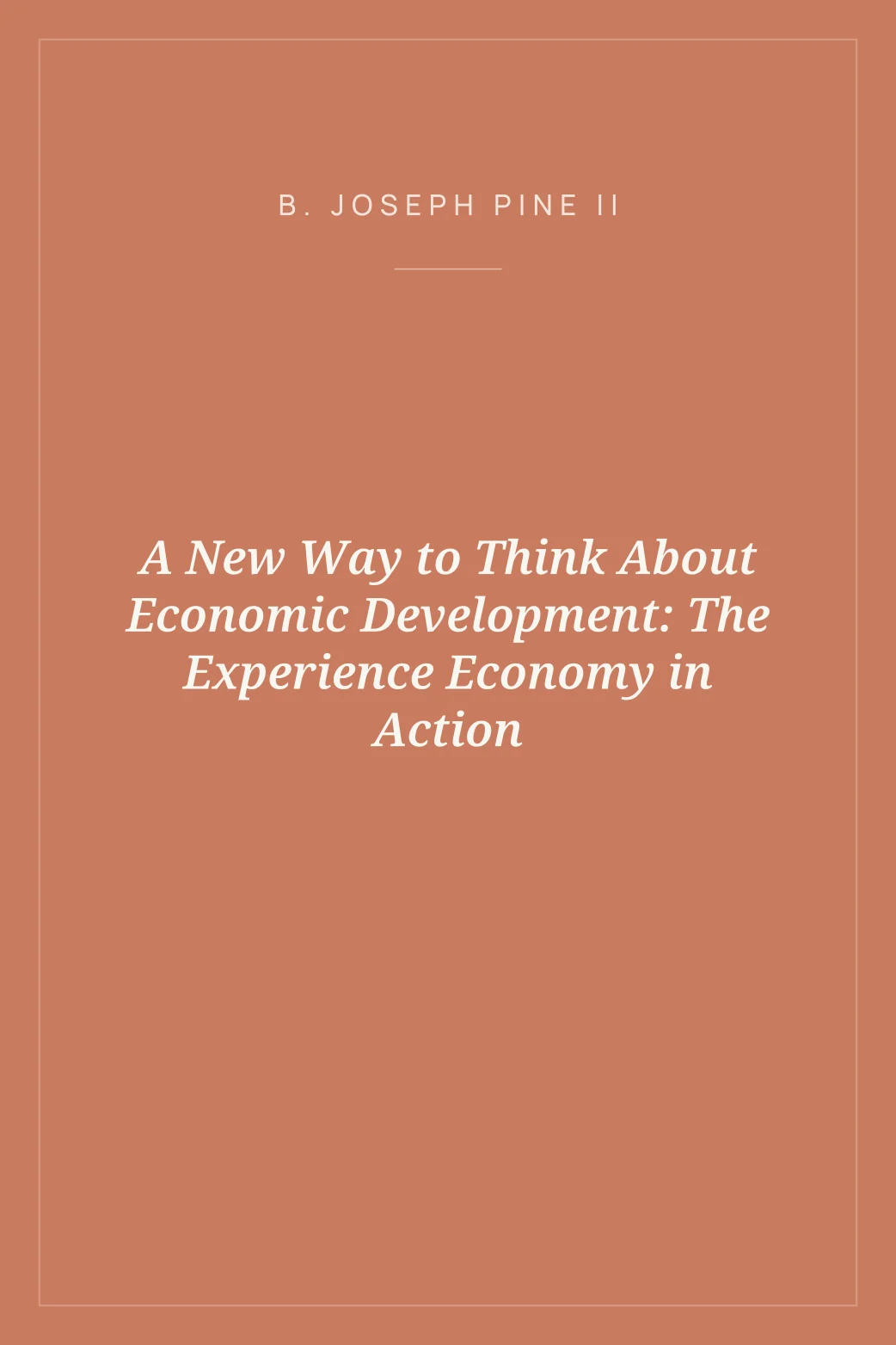 Portada de A New Way to Think About Economic Development: The Experience Economy in Action