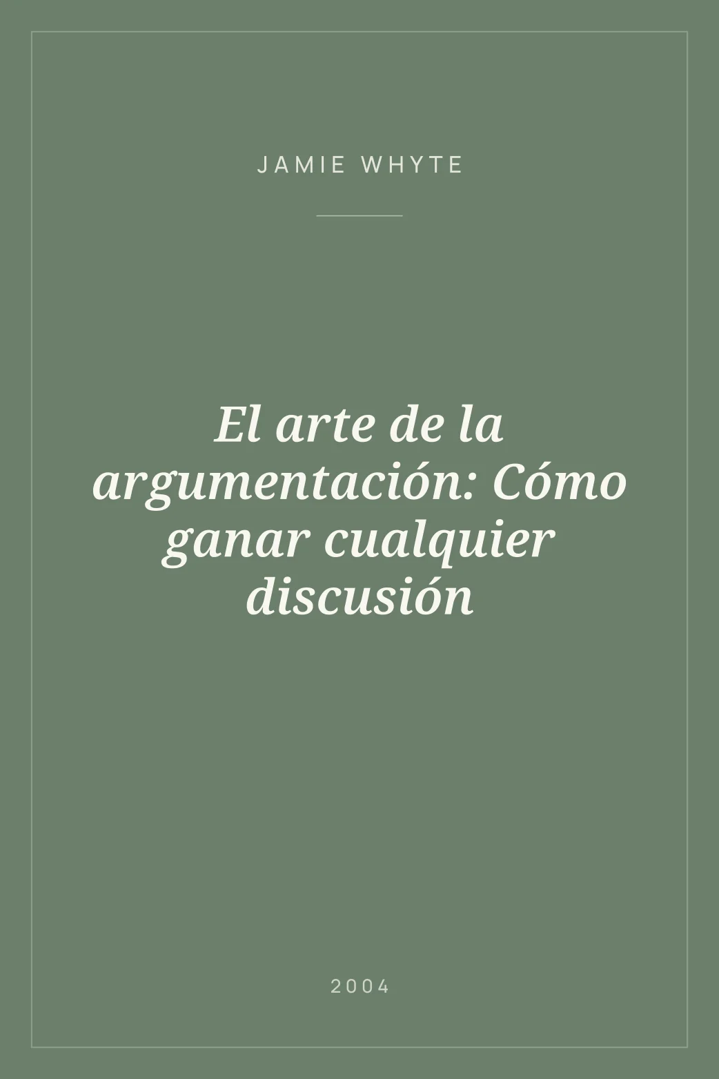 Portada de El arte de la argumentación: Cómo ganar cualquier discusión