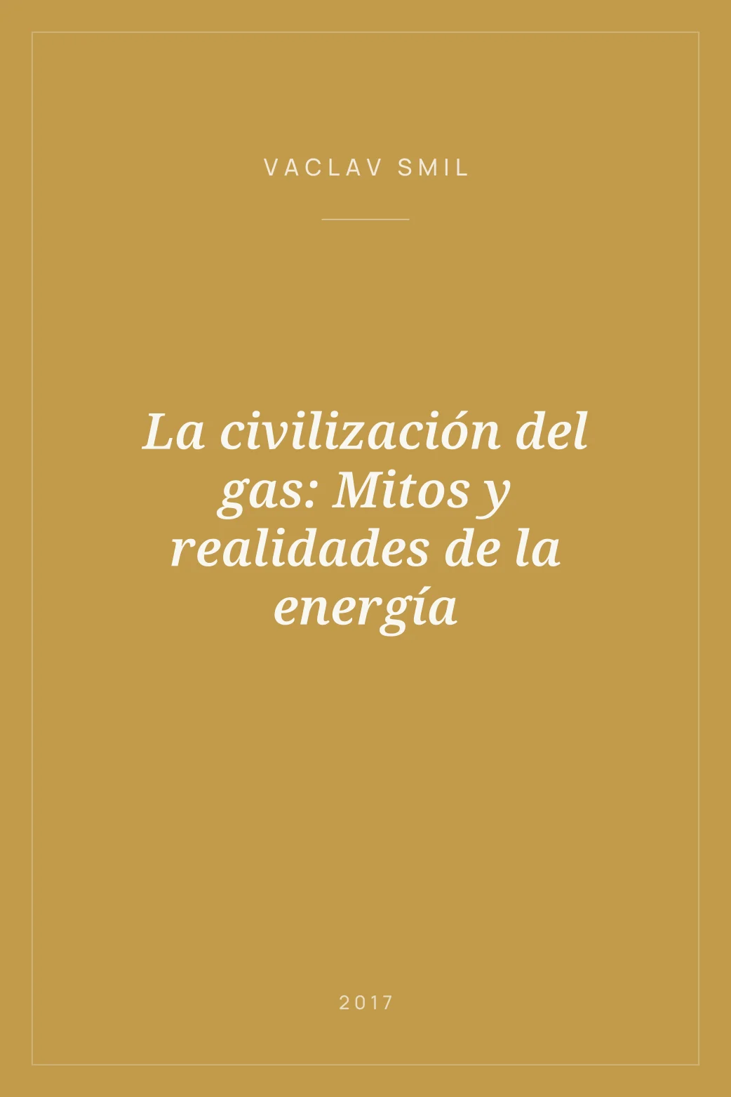 Portada de La civilización del gas: Mitos y realidades de la energía