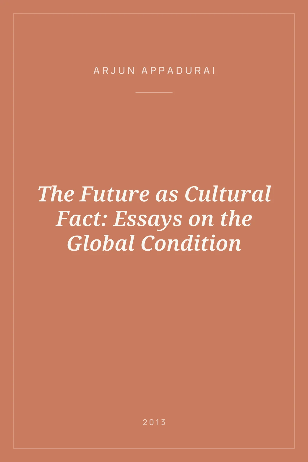 Portada de The Future as Cultural Fact: Essays on the Global Condition