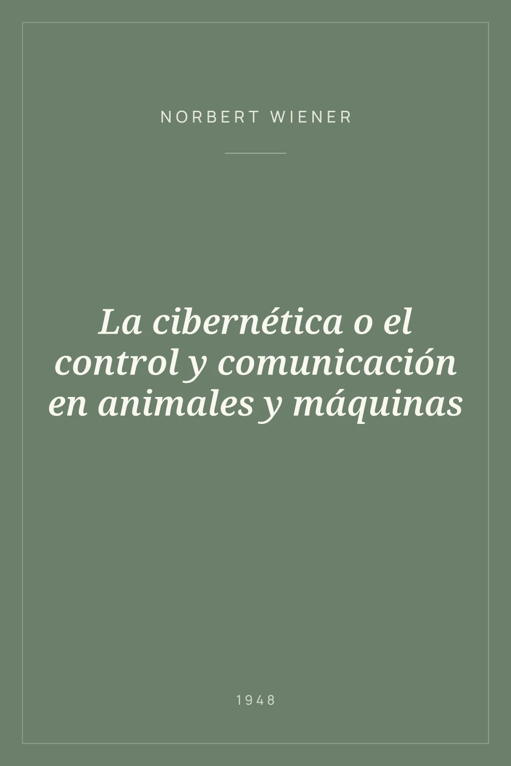 Portada de La cibernética o el control y comunicación en animales y máquinas