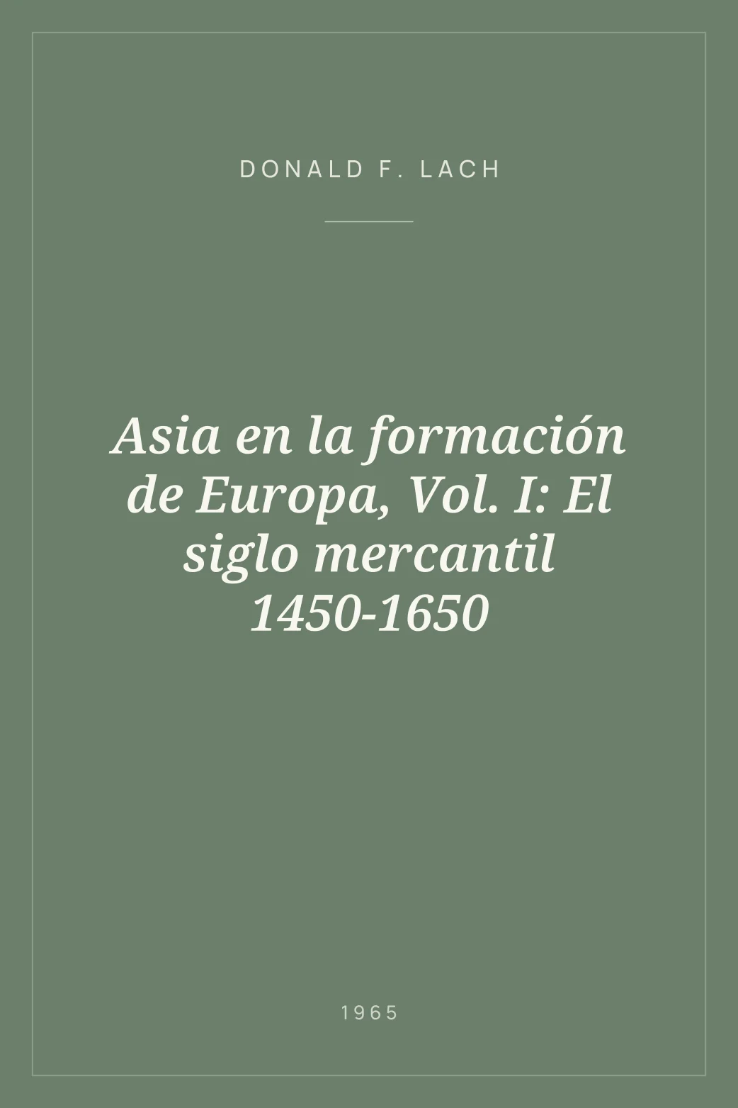 Portada de Asia en la formación de Europa, Vol. I: El siglo mercantil 1450-1650