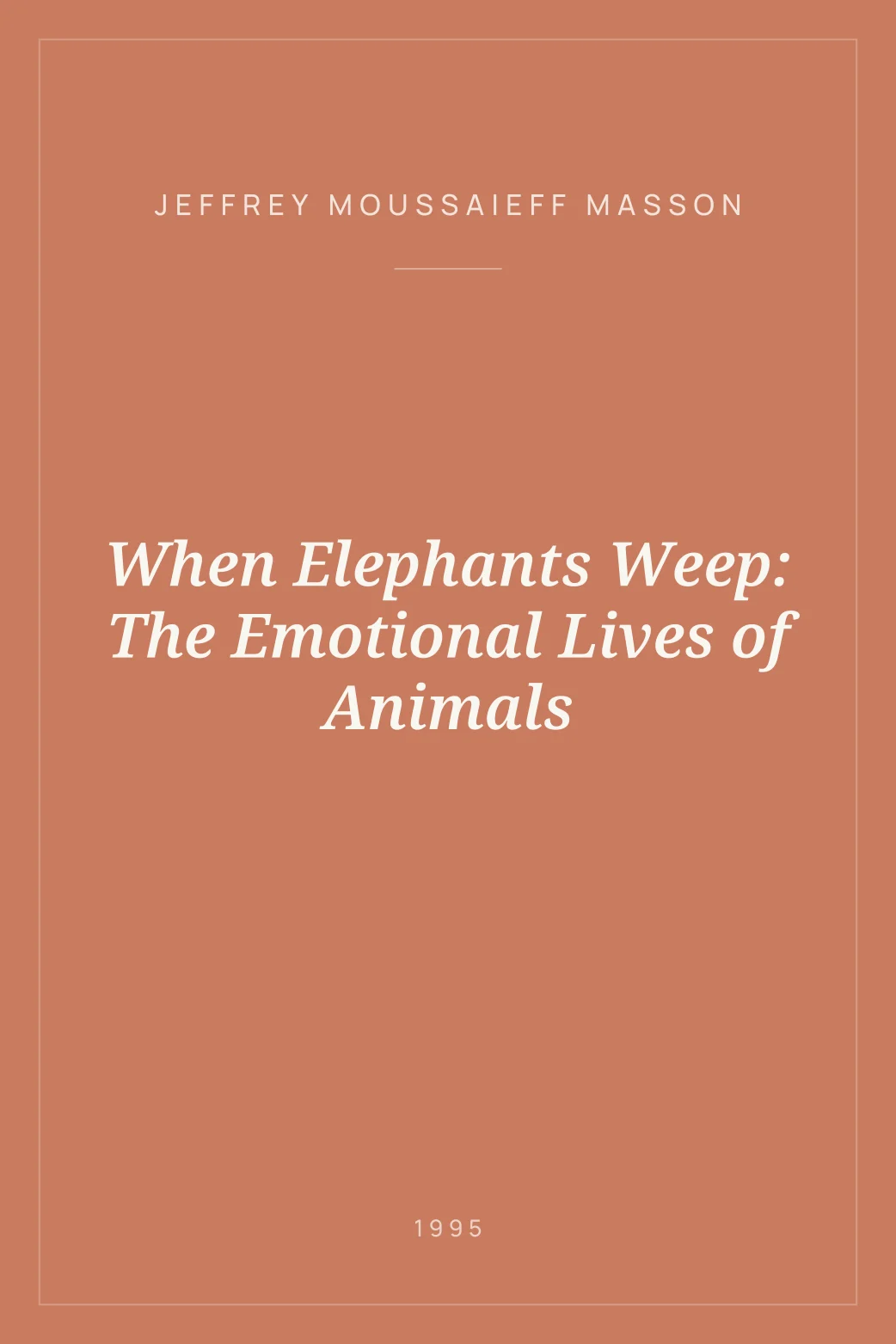 Portada de When Elephants Weep: The Emotional Lives of Animals