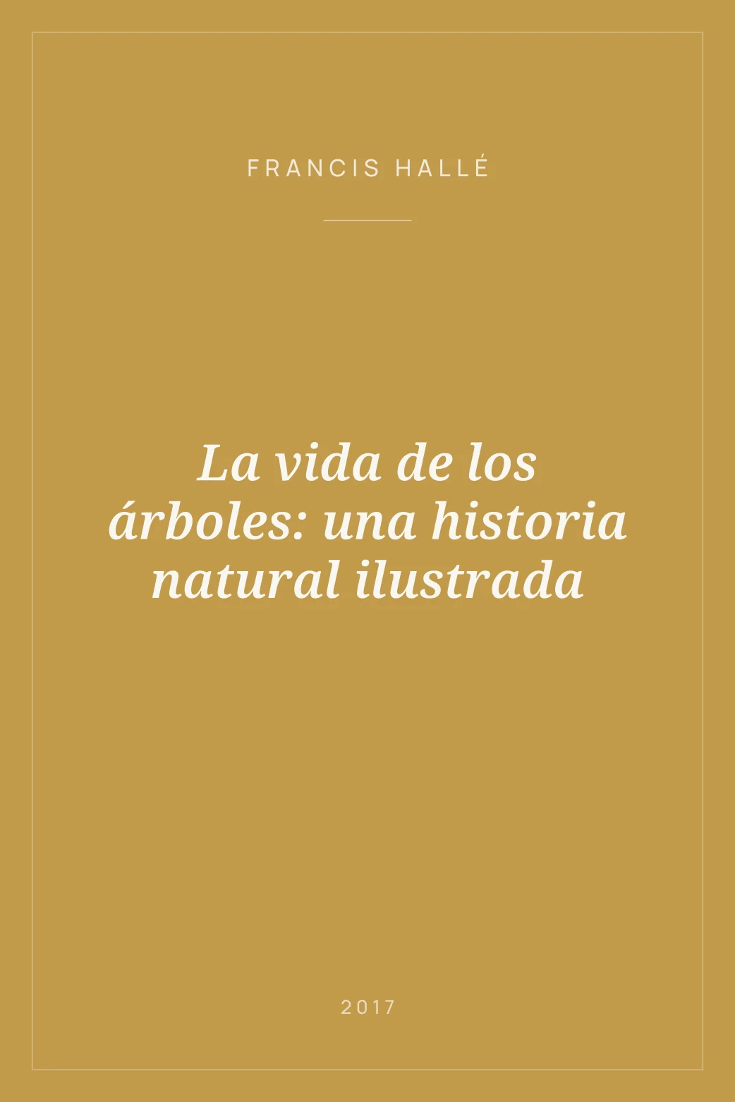 Portada de La vida de los árboles: una historia natural ilustrada