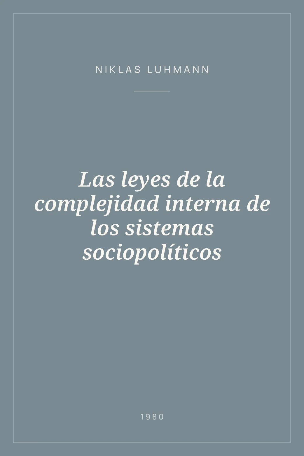 Portada de Las leyes de la complejidad interna de los sistemas sociopolíticos