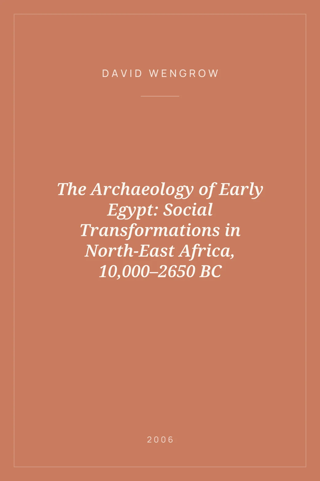 Portada de The Archaeology of Early Egypt: Social Transformations in North-East Africa, 10,000–2650 BC