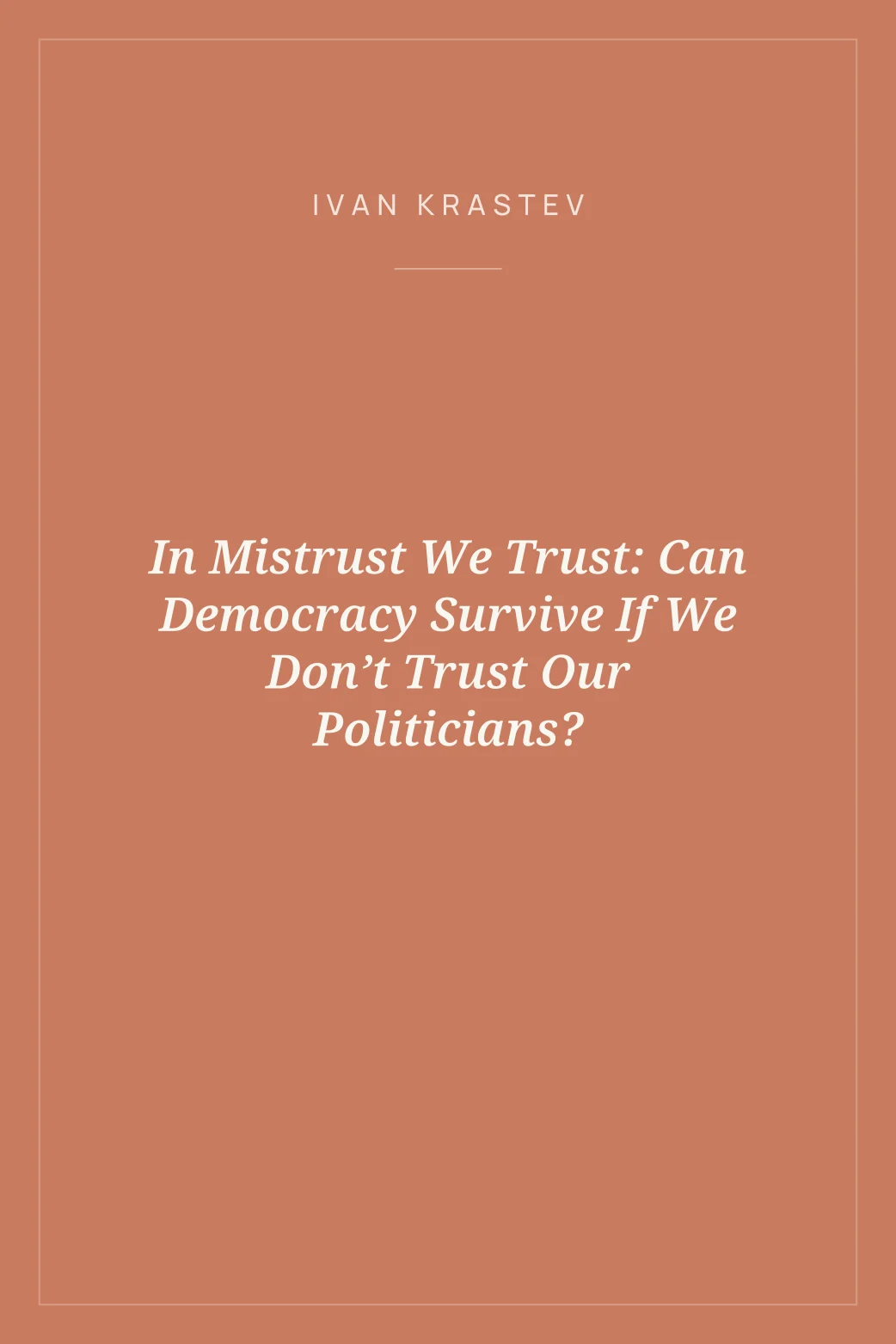 Portada de In Mistrust We Trust: Can Democracy Survive If We Don’t Trust Our Politicians?