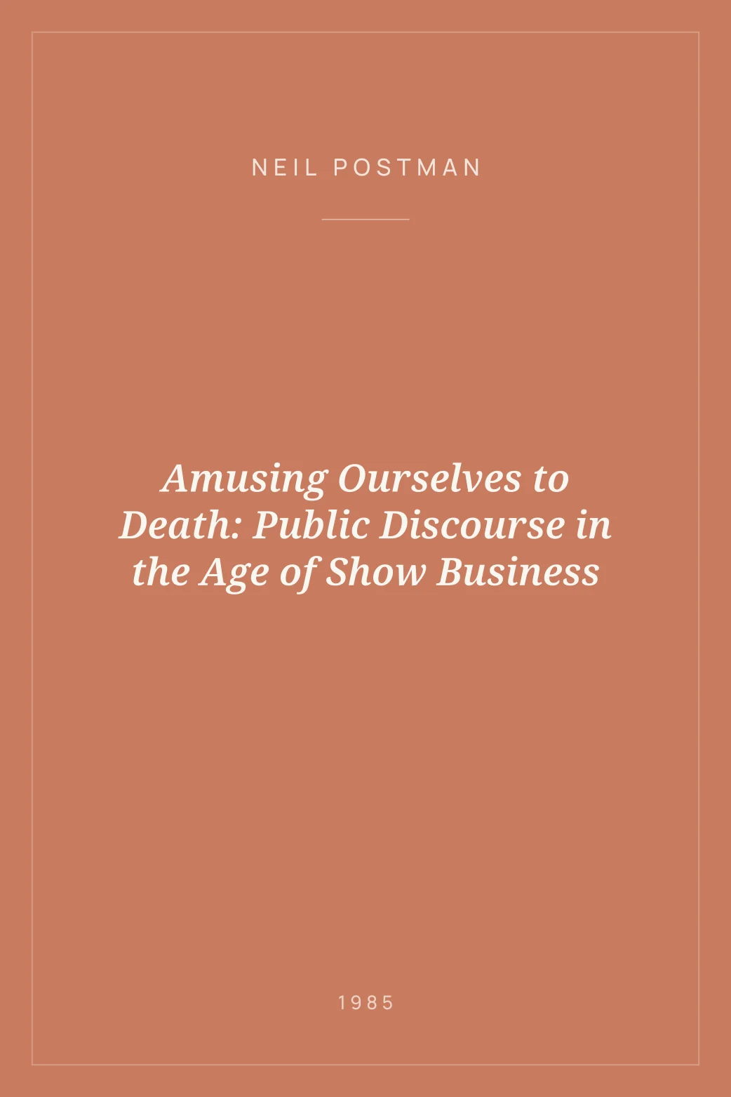 Portada de Amusing Ourselves to Death: Public Discourse in the Age of Show Business