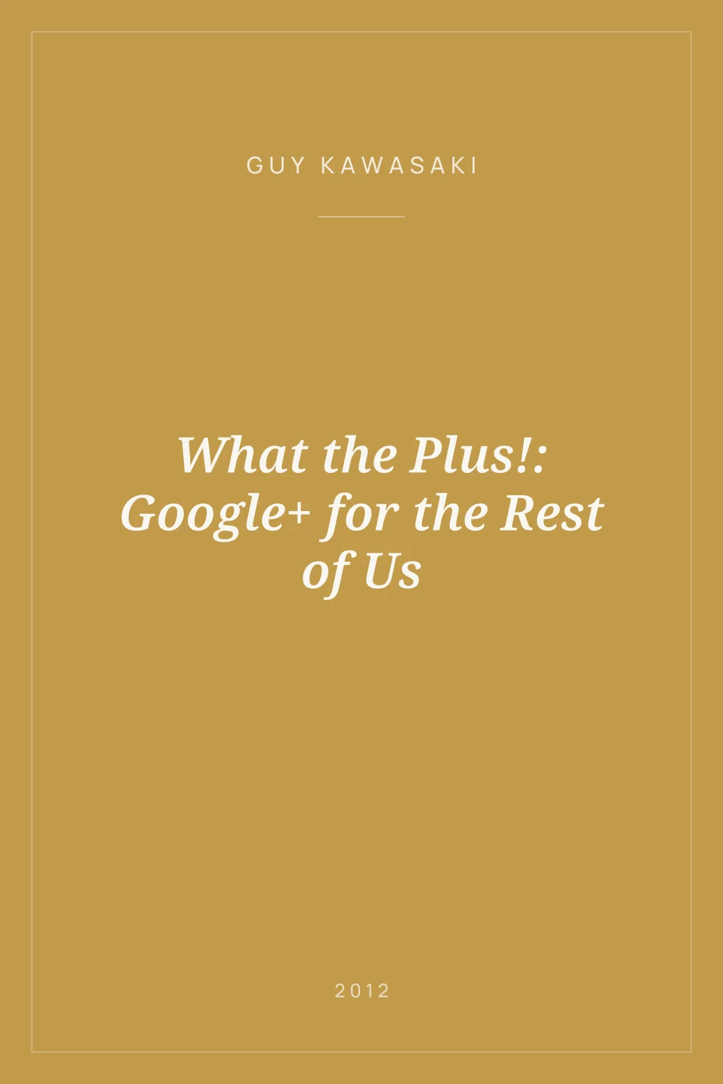 Portada de What the Plus!: Google+ for the Rest of Us