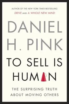 Portada de To Sell Is Human: The Surprising Truth About Moving Others