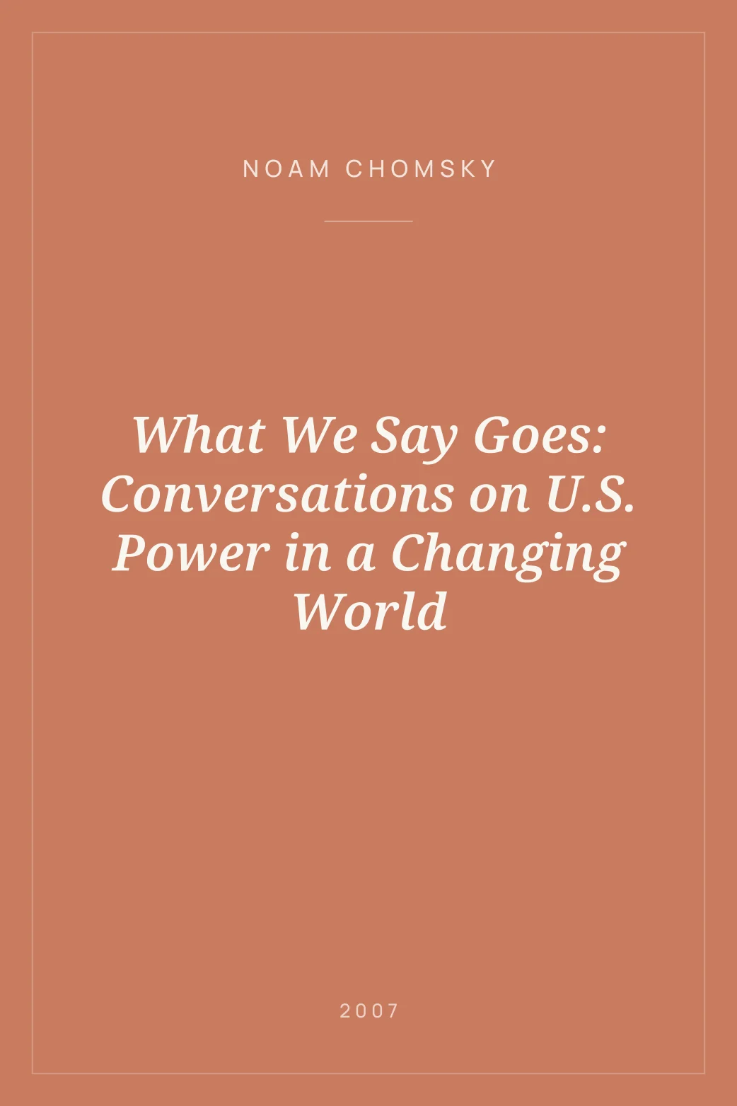 Portada de What We Say Goes: Conversations on U.S. Power in a Changing World