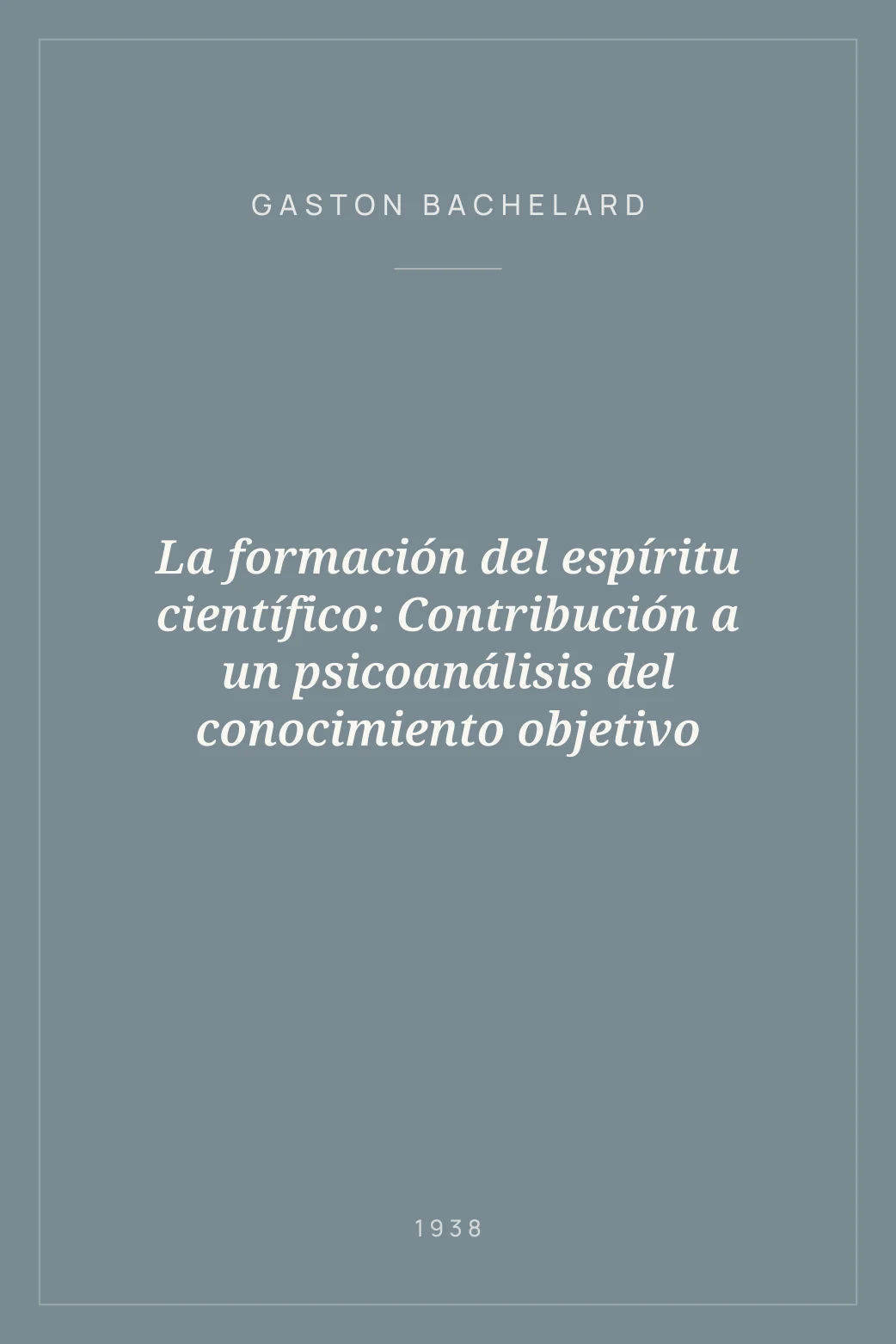 Portada de La formación del espíritu científico: Contribución a un psicoanálisis del conocimiento objetivo