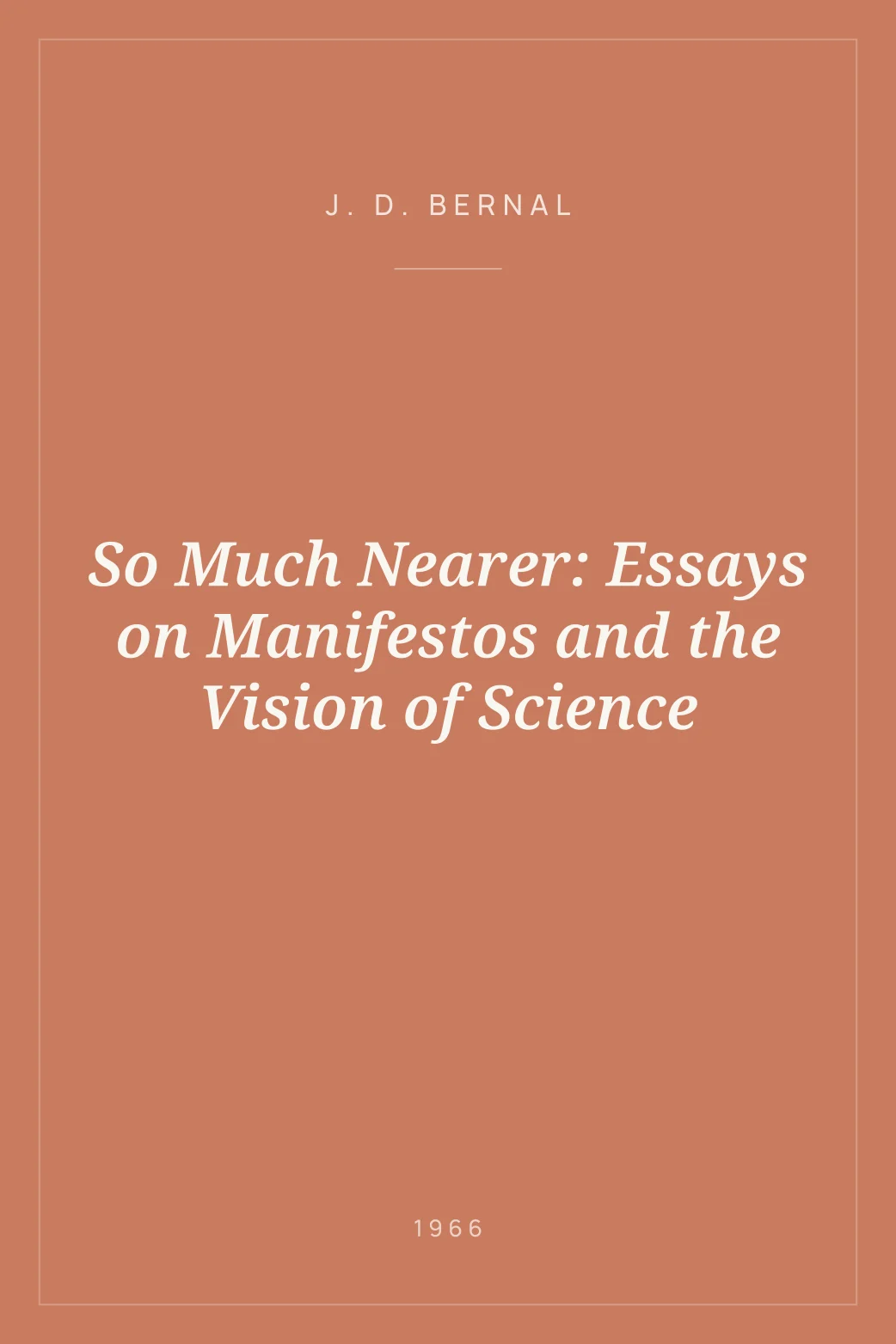 Portada de So Much Nearer: Essays on Manifestos and the Vision of Science