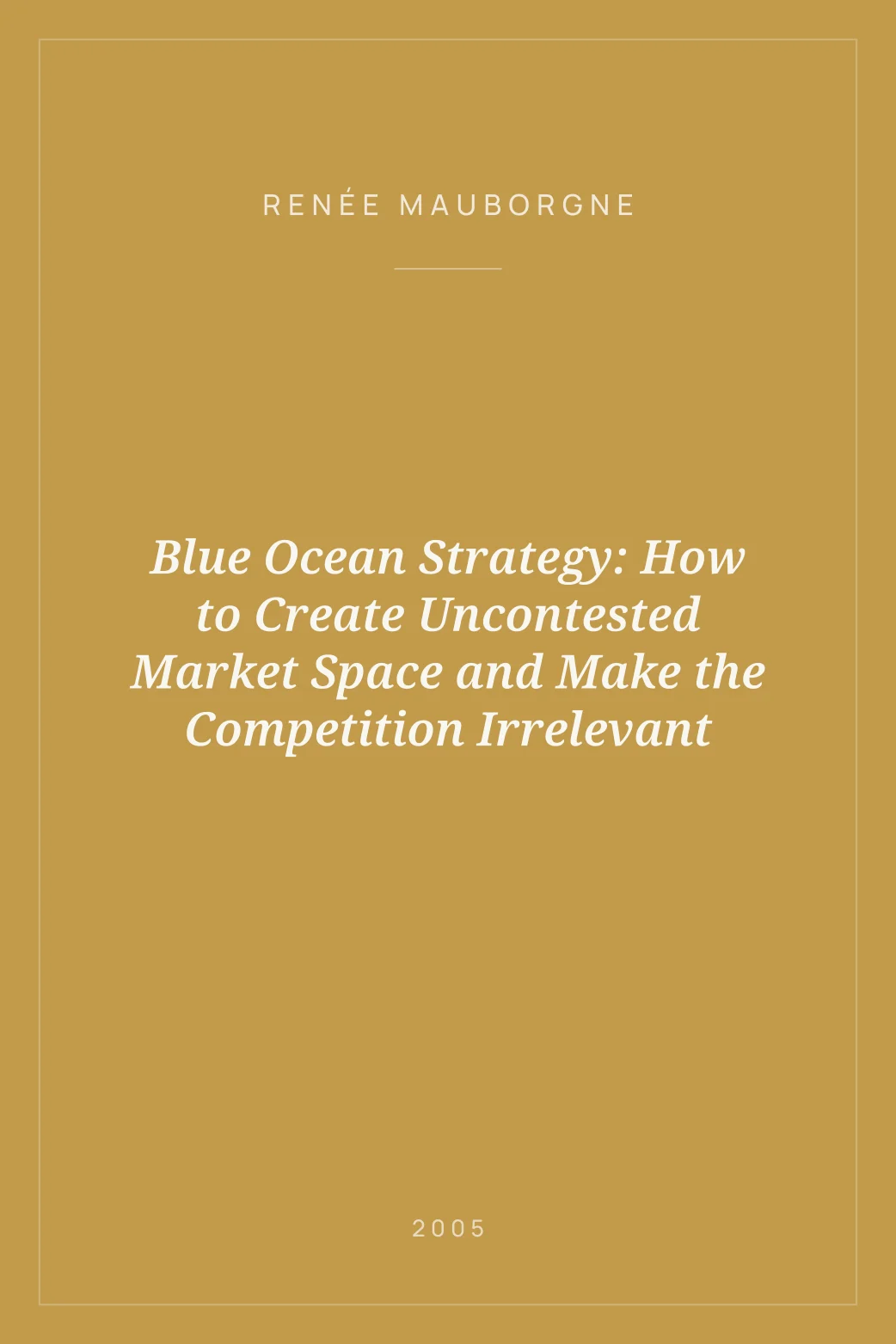Portada de Blue Ocean Strategy: How to Create Uncontested Market Space and Make the Competition Irrelevant