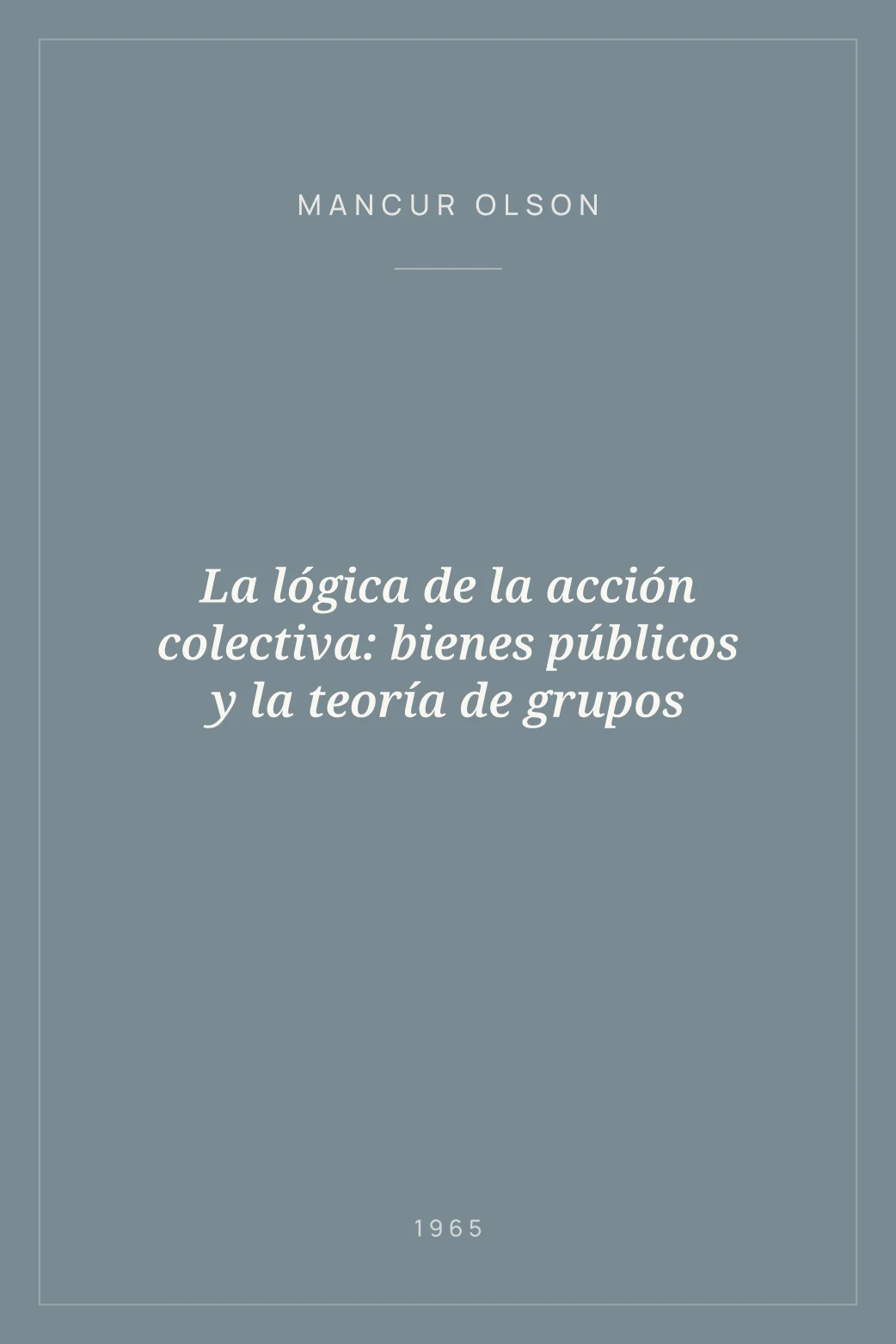 Portada de La lógica de la acción colectiva: bienes públicos y la teoría de grupos