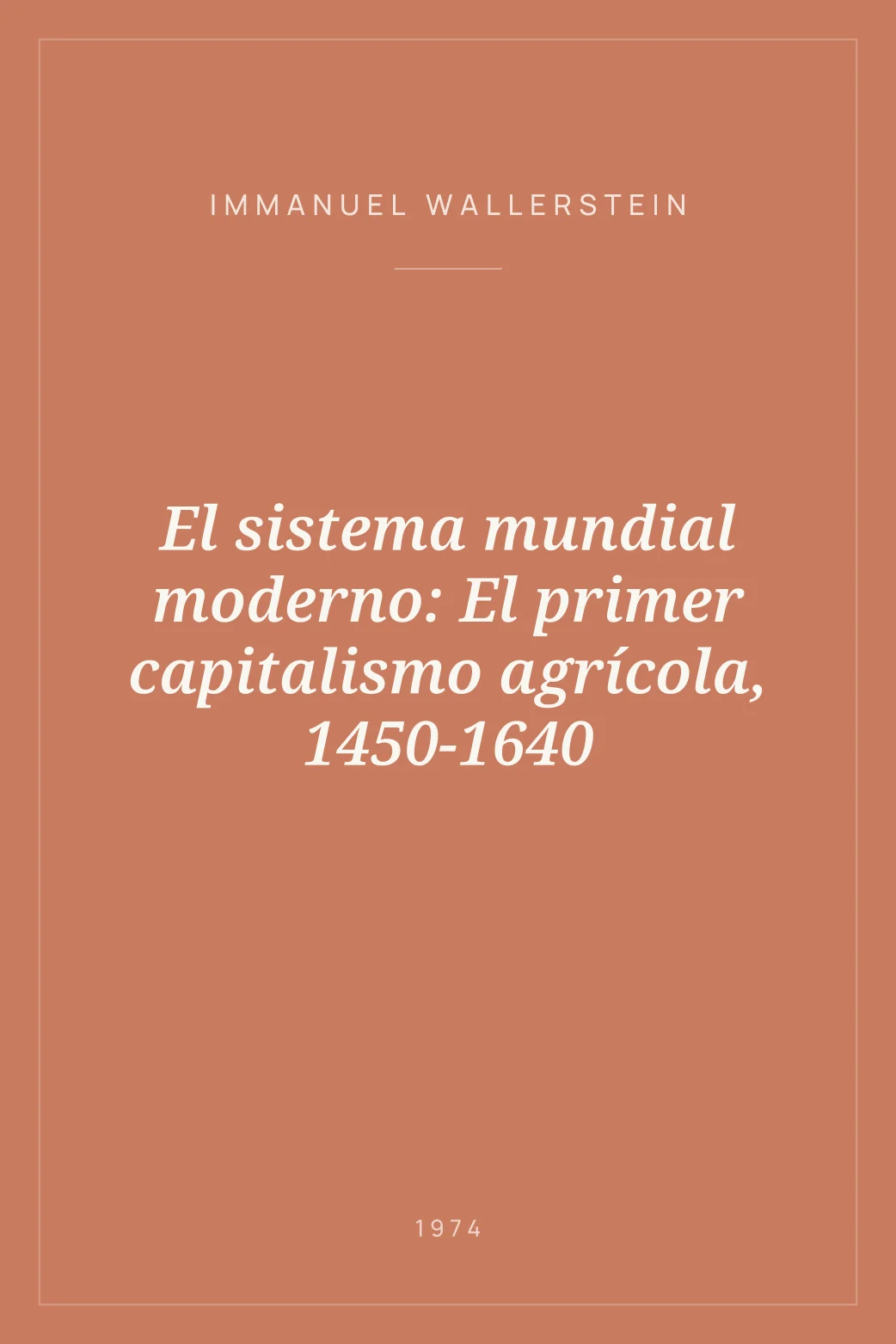 Portada de El sistema mundial moderno: El primer capitalismo agrícola, 1450-1640