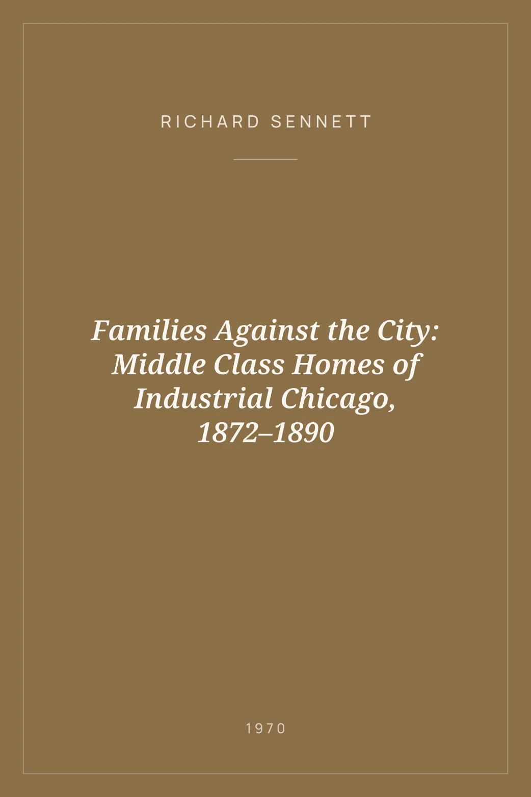 Portada de Families Against the City: Middle Class Homes of Industrial Chicago, 1872–1890