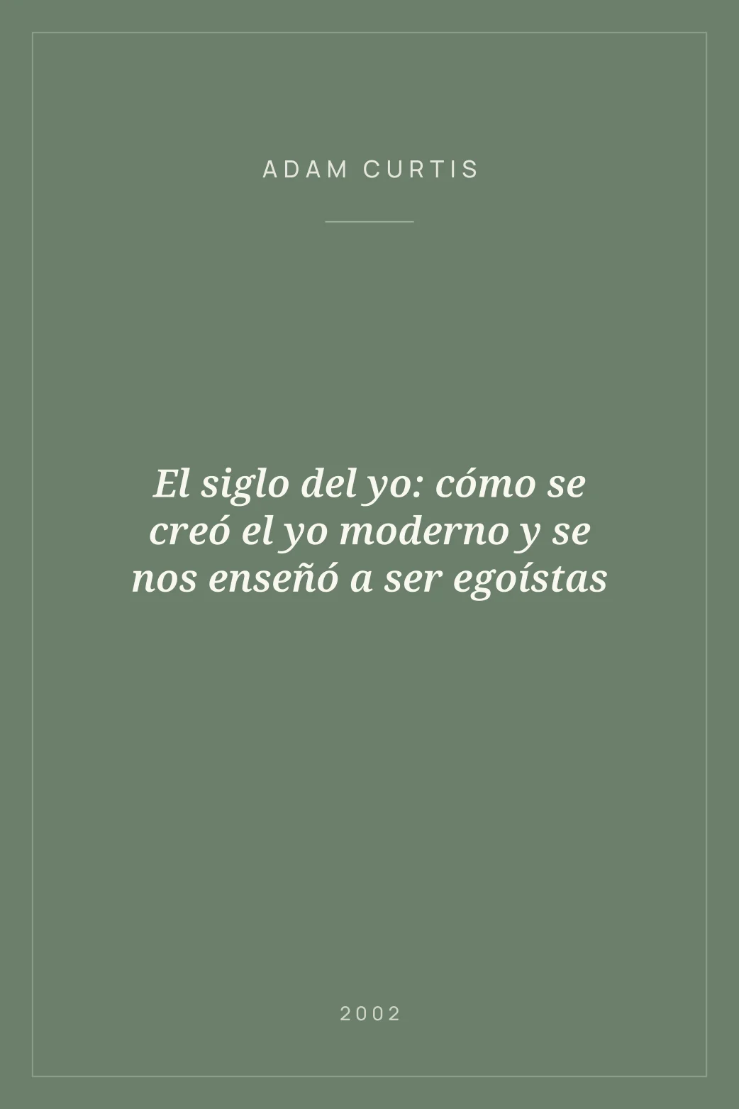 Portada de El siglo del yo: cómo se creó el yo moderno y se nos enseñó a ser egoístas