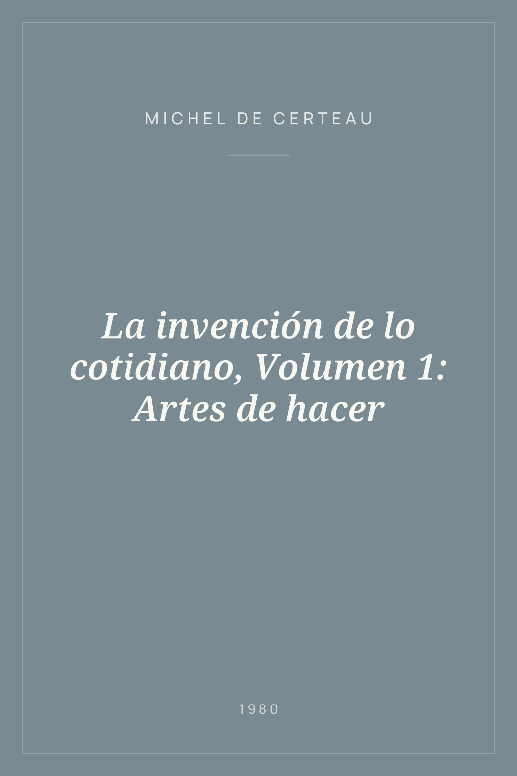 Portada de La invención de lo cotidiano, Volumen 1: Artes de hacer