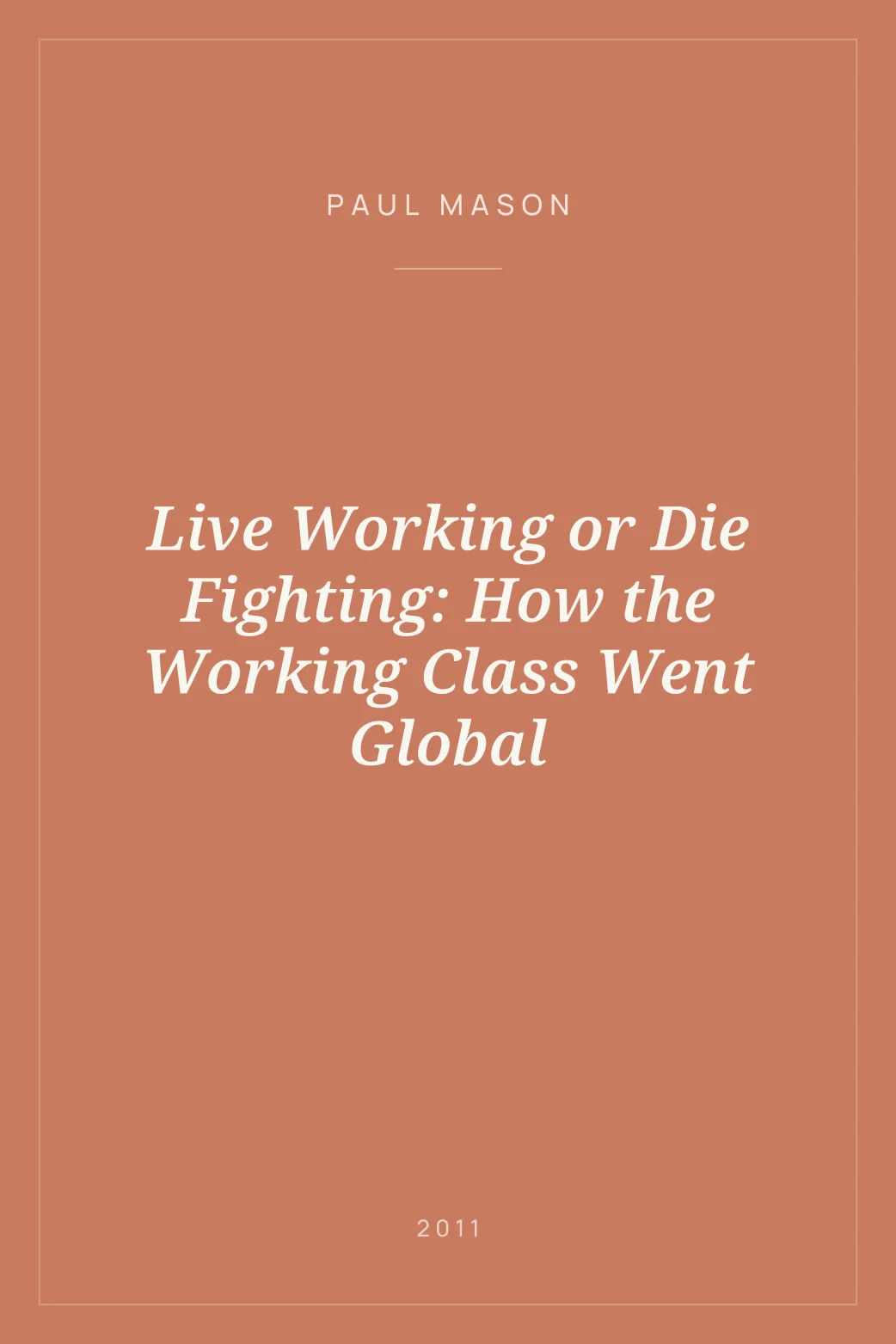 Portada de Live Working or Die Fighting: How the Working Class Went Global