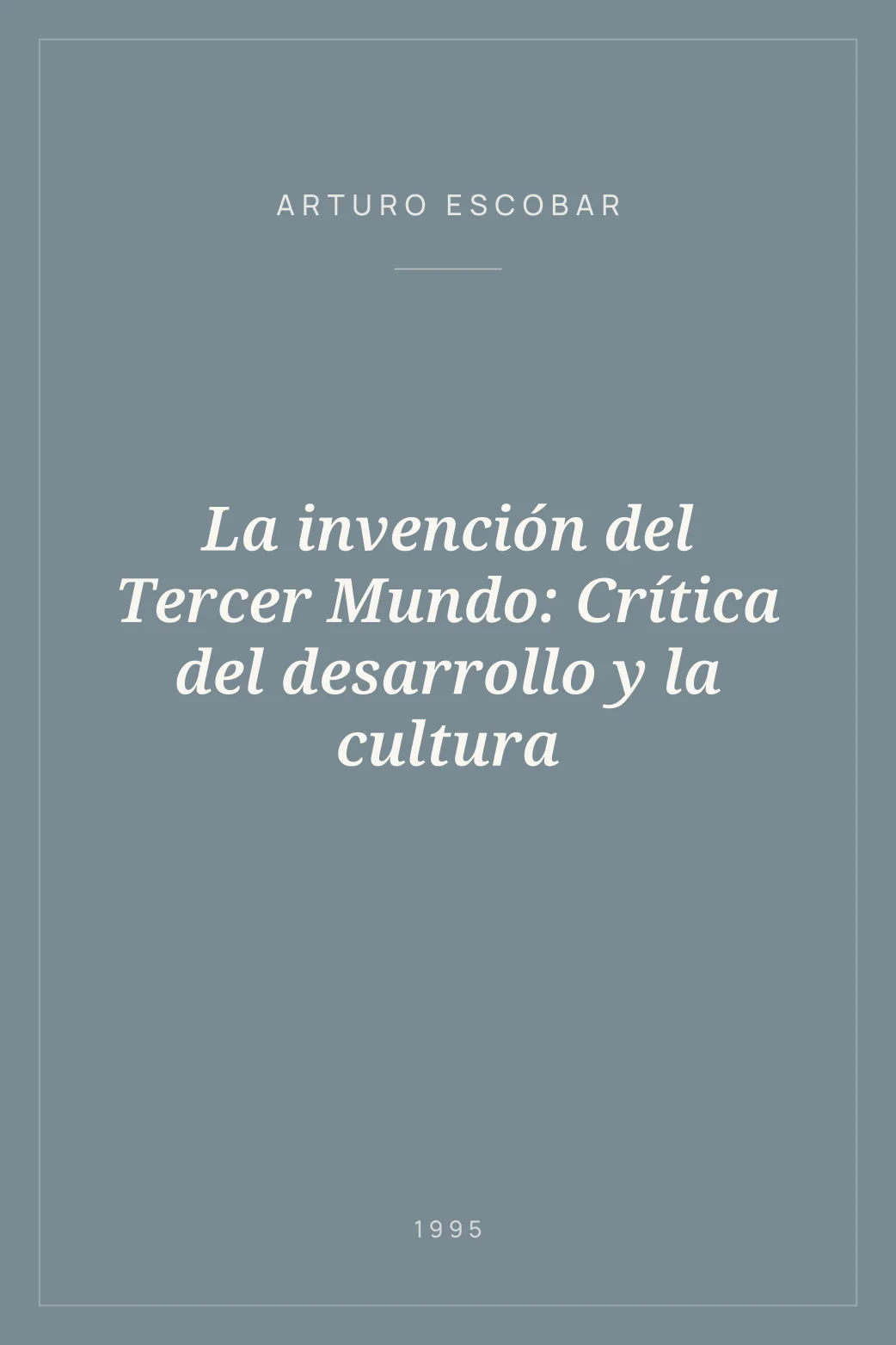Portada de La invención del Tercer Mundo: Crítica del desarrollo y la cultura